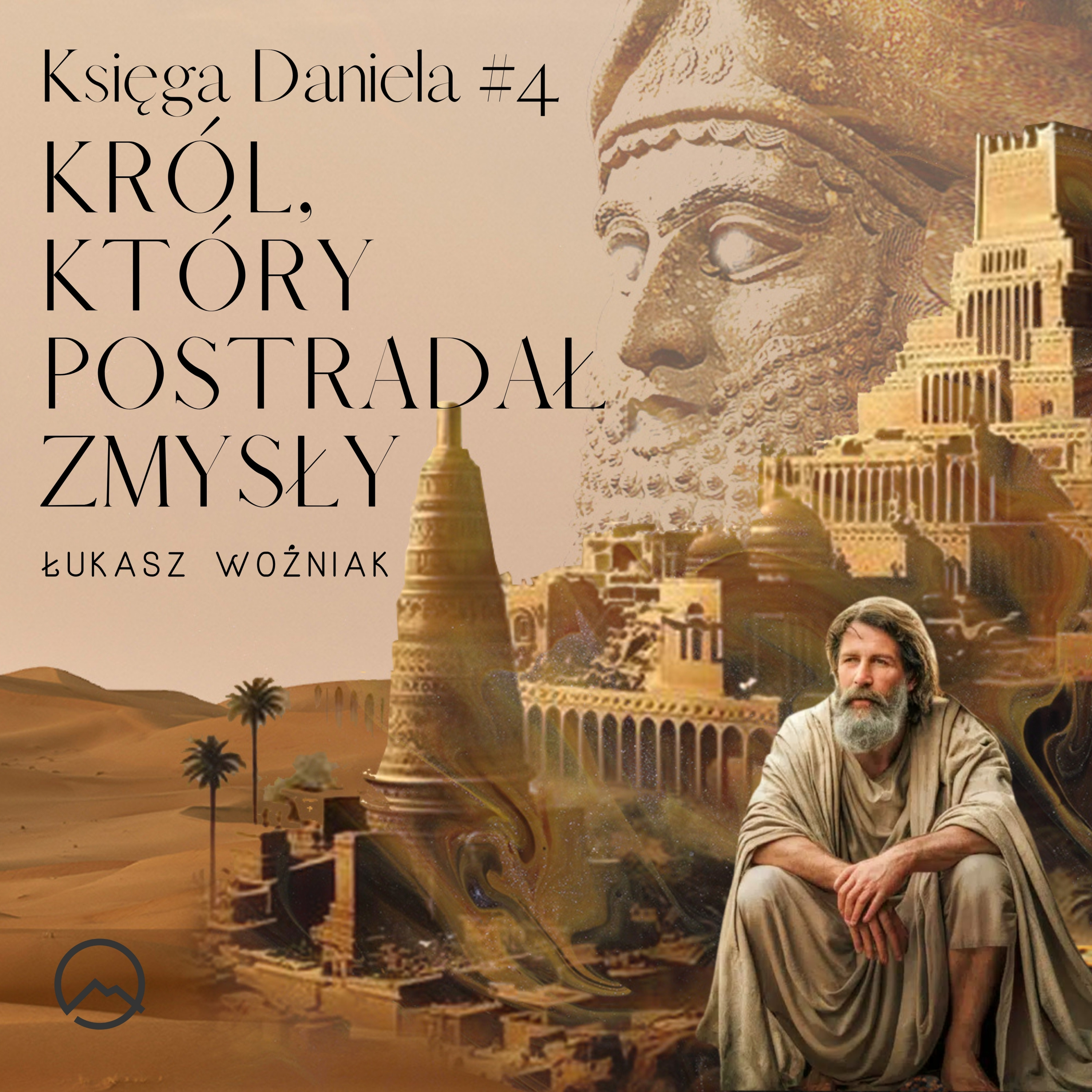 ▶ "Król, który postradał zmysły" ▷ Łukasz Woźniak - Księga Daniela #4  episode artwork