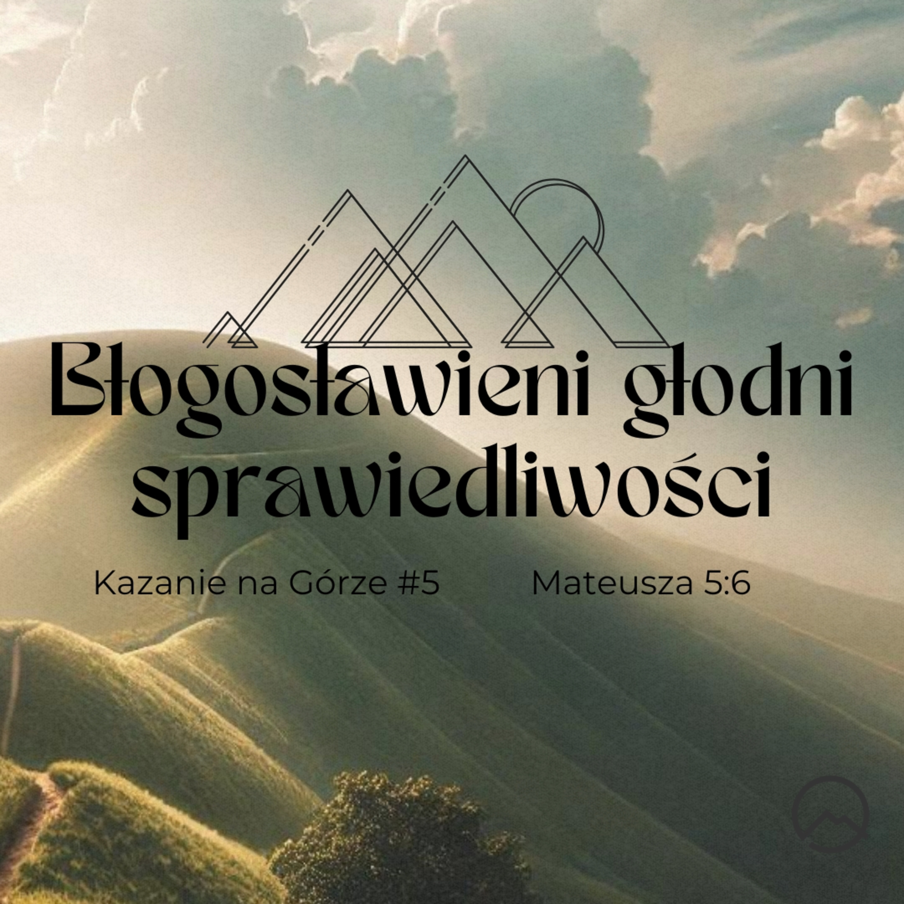 ▶ "Błogosławieni głodni sprawiedliwości" ▷ Szymon Woźniak - Kazanie na Górze #5 - Mateusza 5:6 episode artwork
