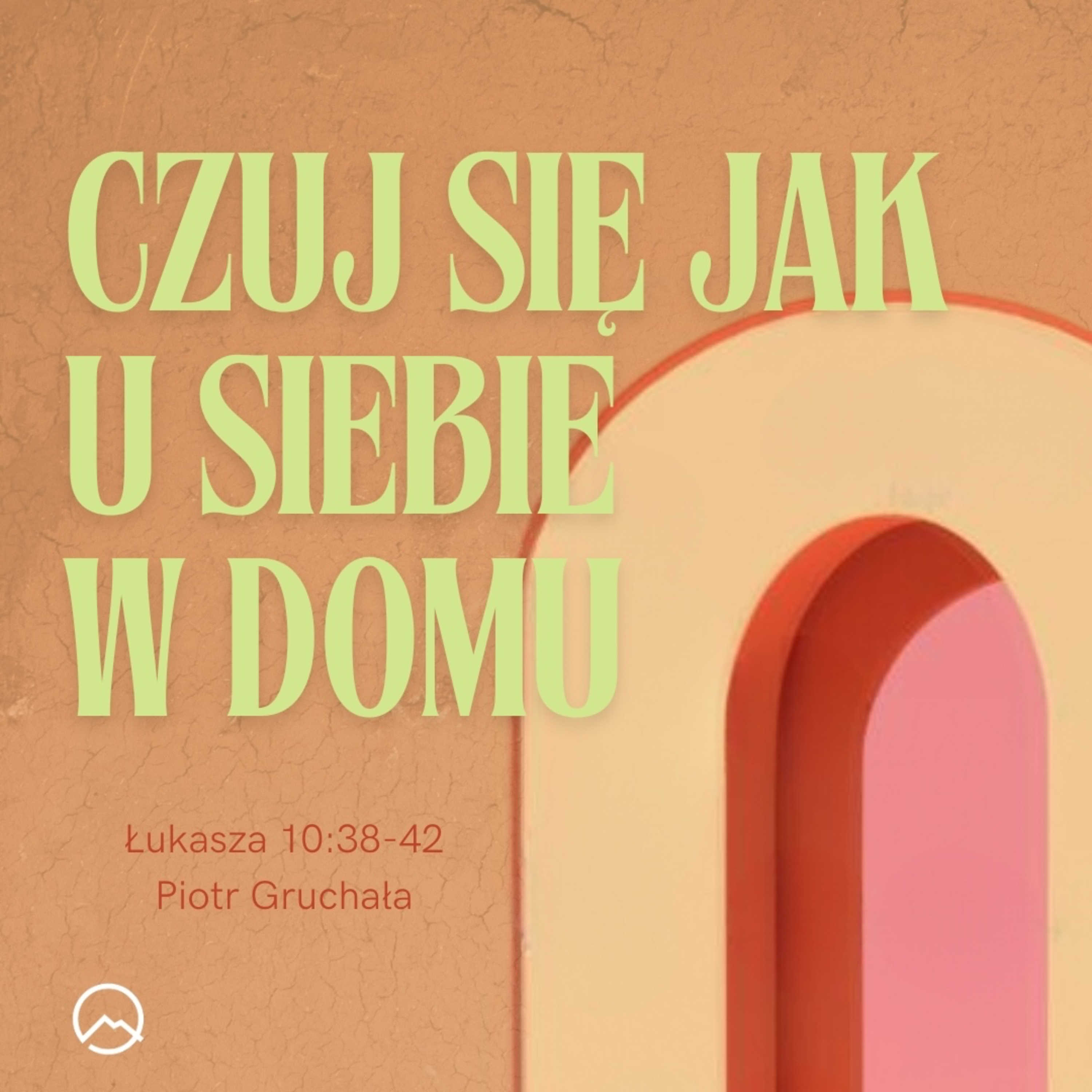 ▶ "Czuj się jak u siebie w domu" ▷Piotr Gruchała - Ew. Łukasza 10:38-42  episode artwork