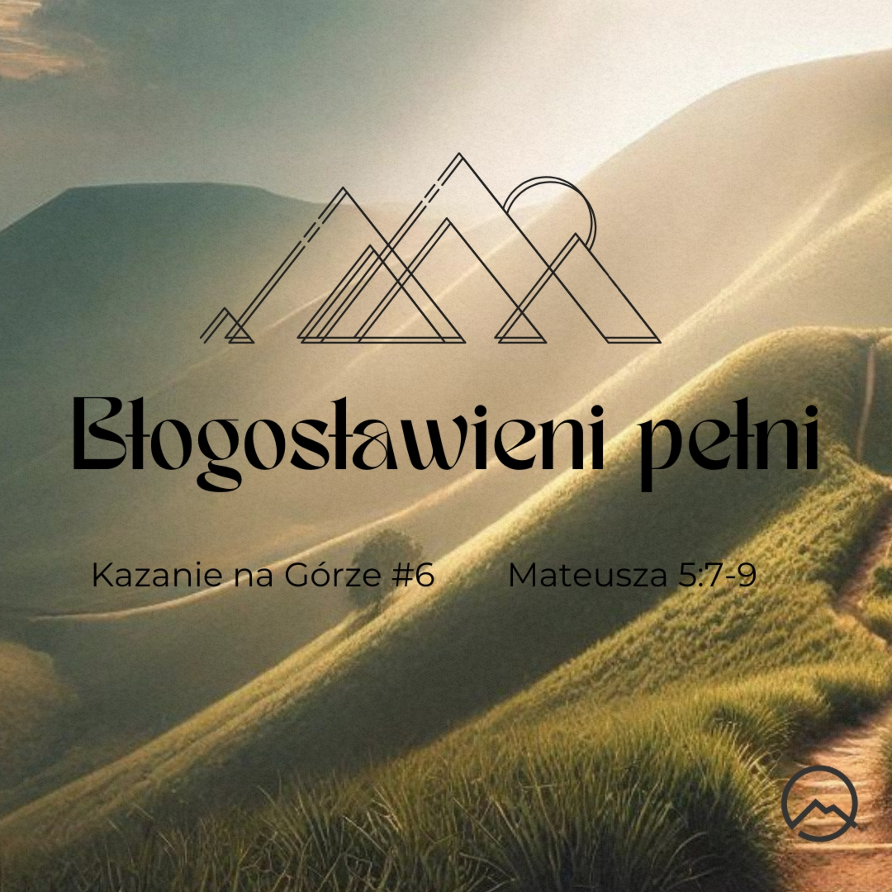 ▶ "Błogosławieni pełni" ▷Szymon Woźniak - Kazanie na Górze #6 - Mateusza 5:7-9  episode artwork
