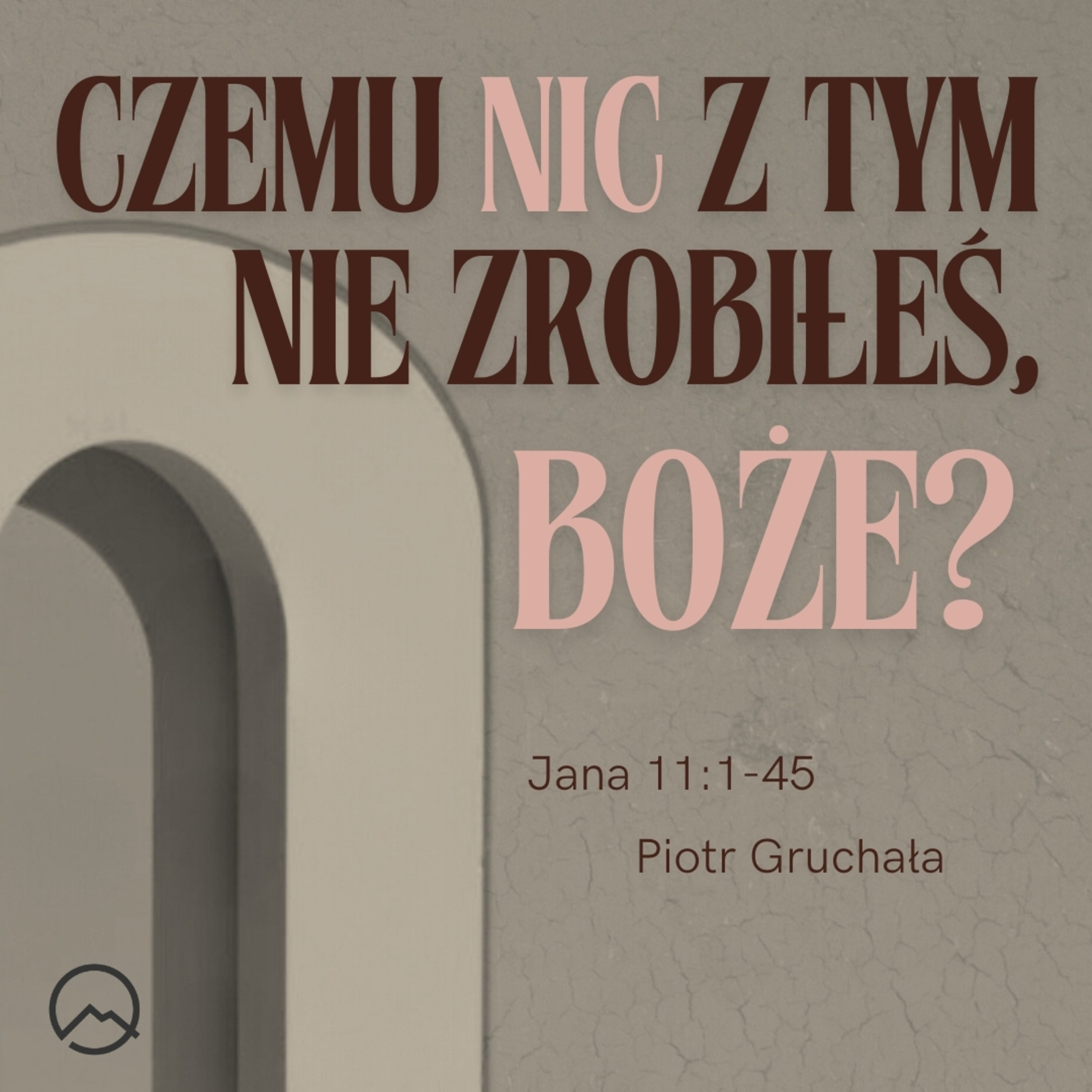 ▶ "Czemu nic z tym nie zrobiłeś, Boże?" ▷ Piotr Gruchała - Ew. Jana 11:1-45 episode artwork