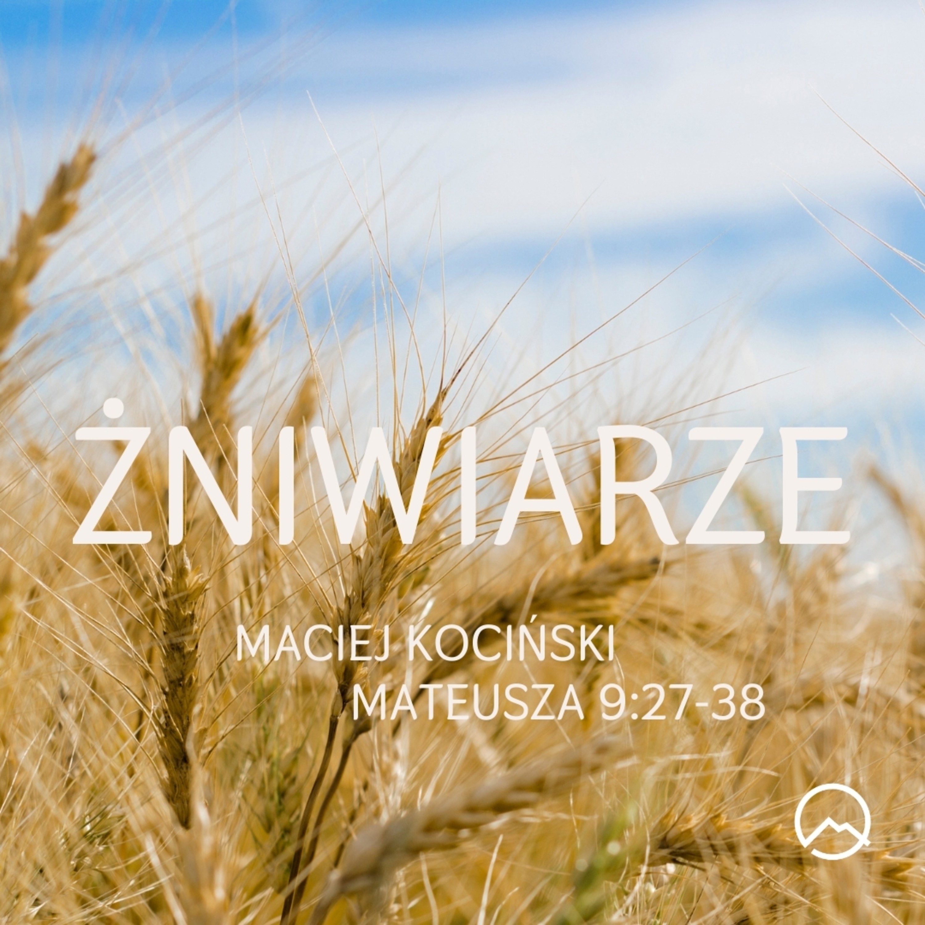 ▶ "Żniwiarze" ▷ Maciej Kociński - Mateusza 9:27-38 episode artwork