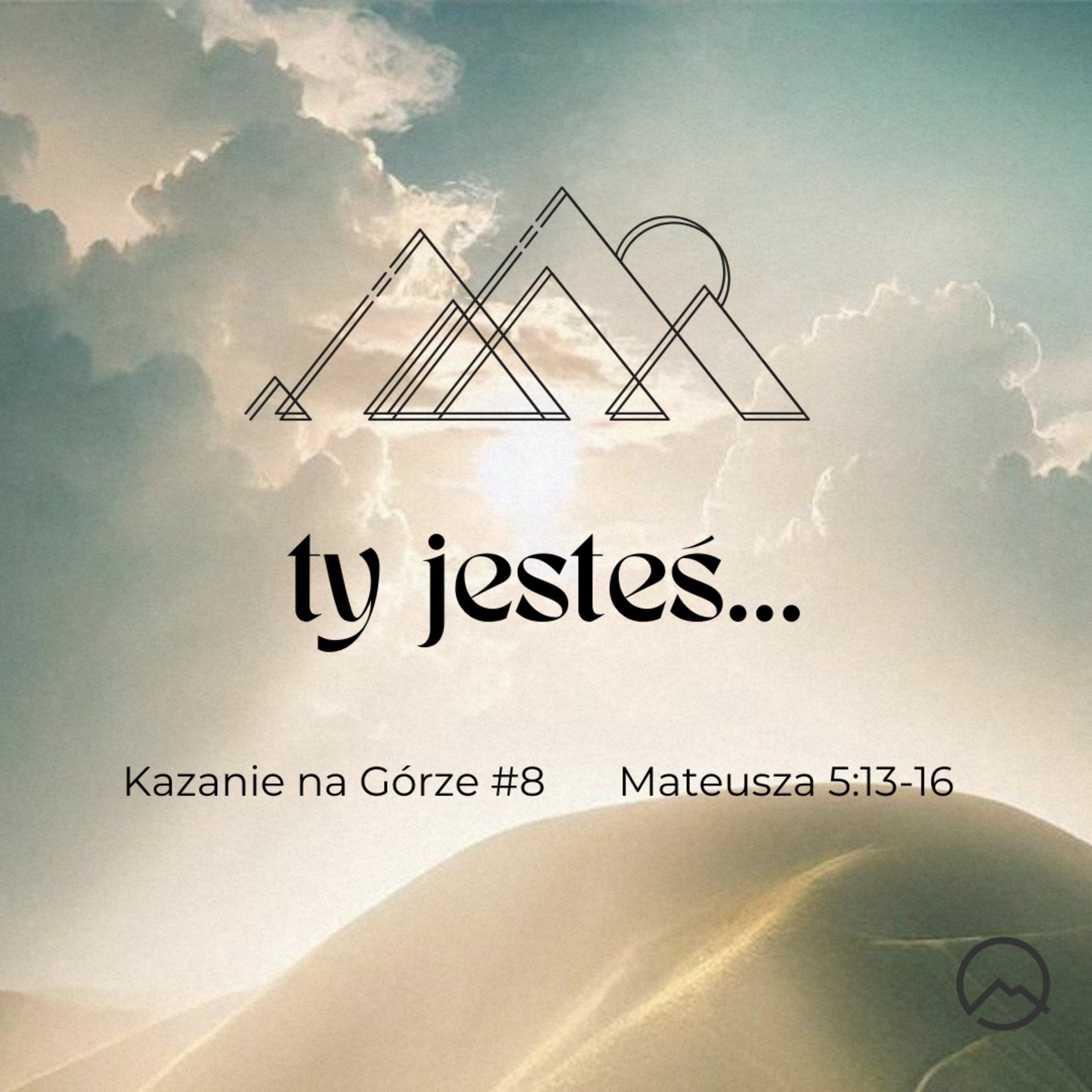 ▶ "ty jesteś..." ▷Szymon Woźniak - Kazanie na Górze #8 - Mateusza 5:13 - 16  episode artwork