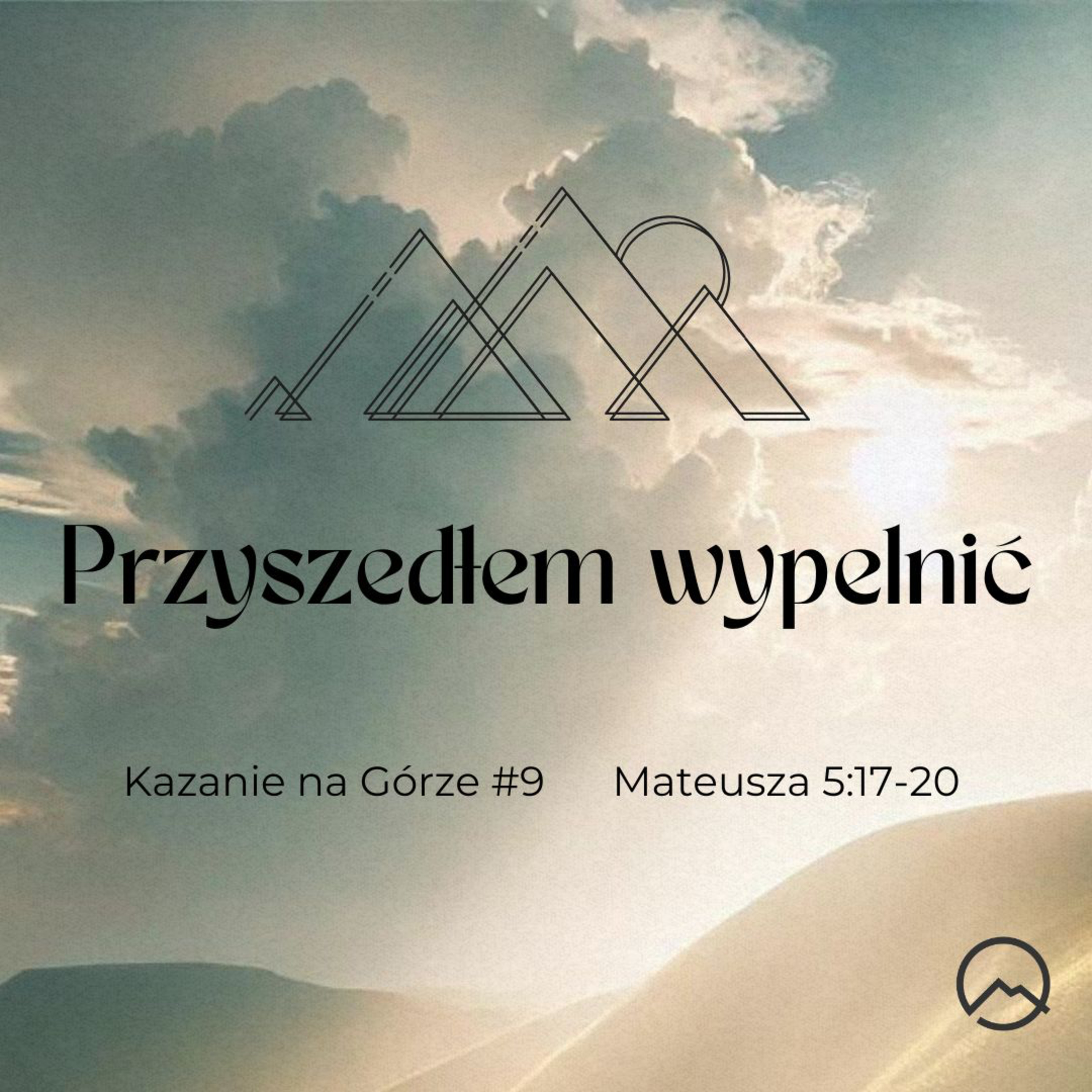 ▶ "Przyszedłem wypełnić" ▷Szymon Woźniak - Kazanie na Górze #9 - Mateusza 5:17 - 20 episode artwork