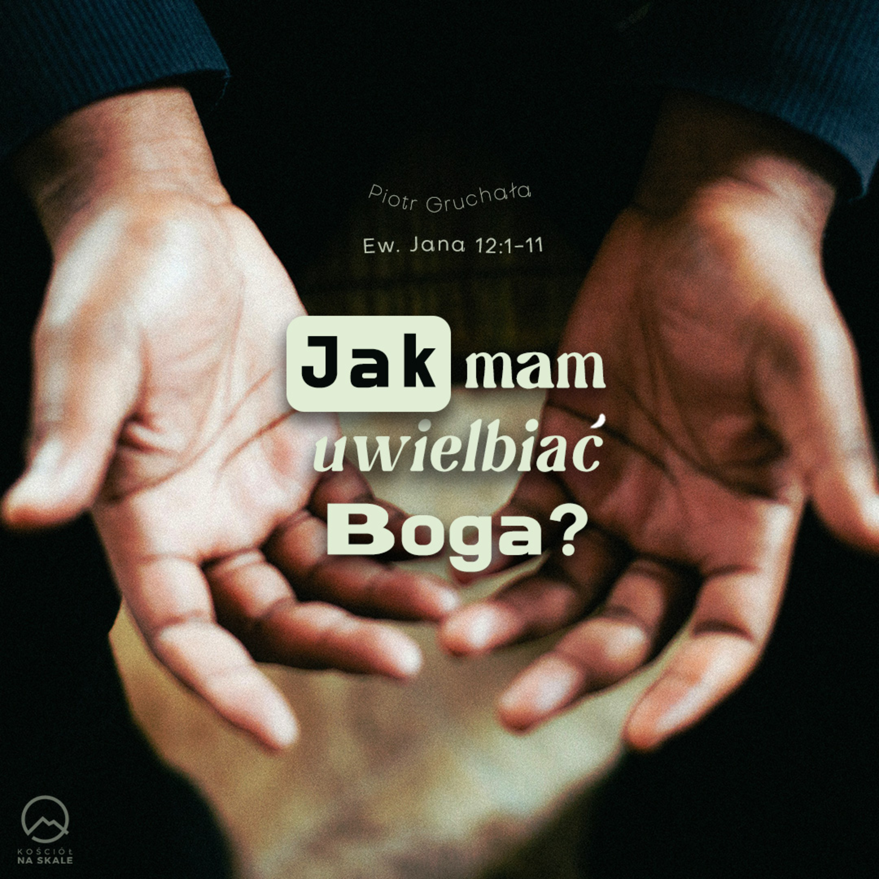 ▶ "Jak mam uwielbiać Boga" ▷ Piotr Gruchała - Jana 12:1-11 episode artwork