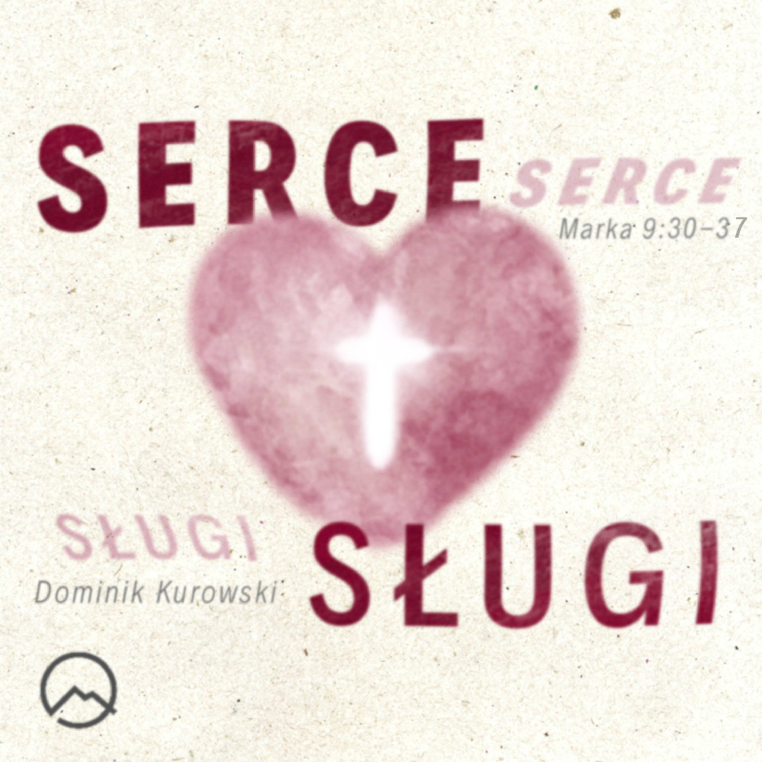 ▶ "Serce sługi" ▷ Dominik Kurowski - Marka 9:30-37 episode artwork