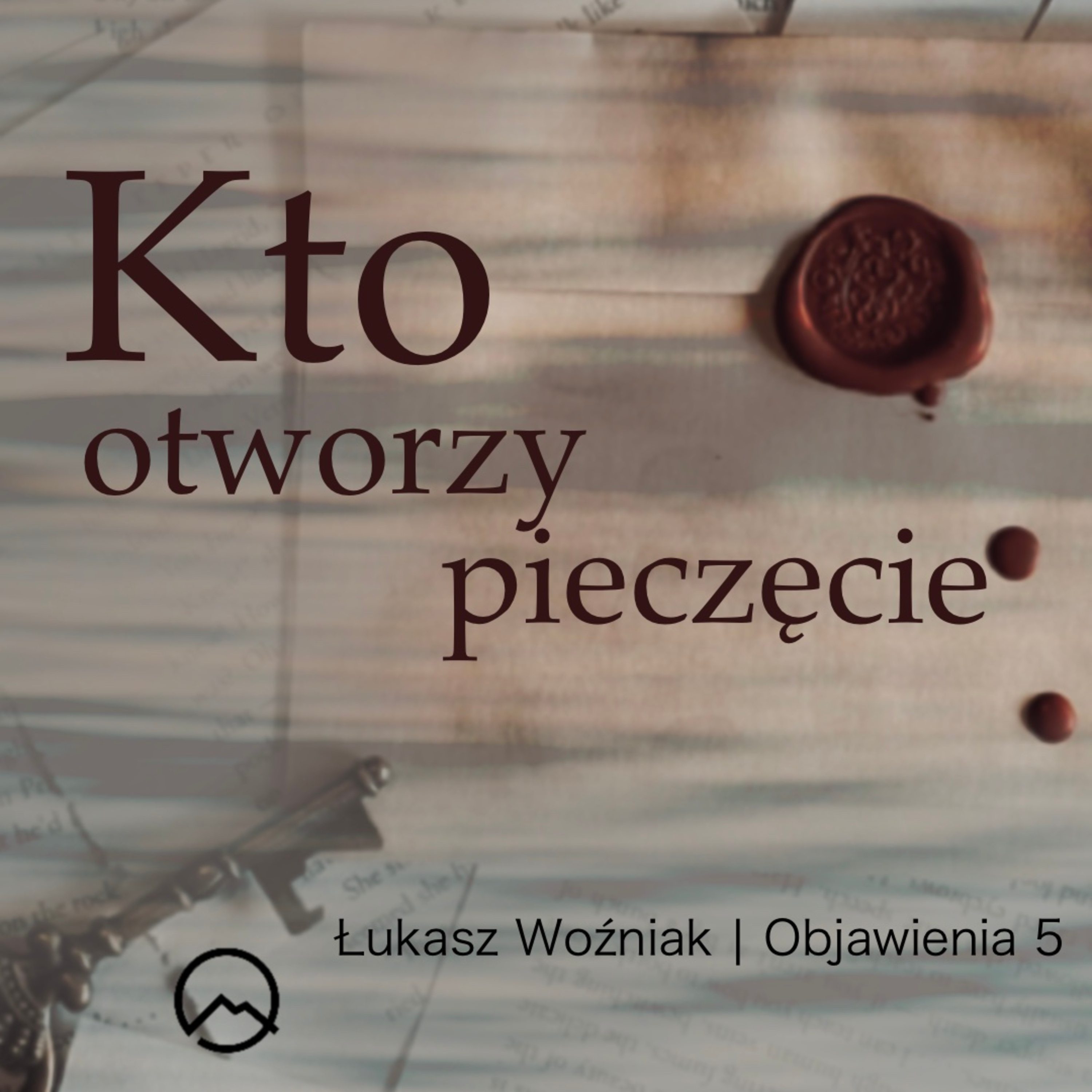▶ "Kto otworzy pieczęcie?" ▷ Łukasz Woźniak - Objawienia 5 episode artwork