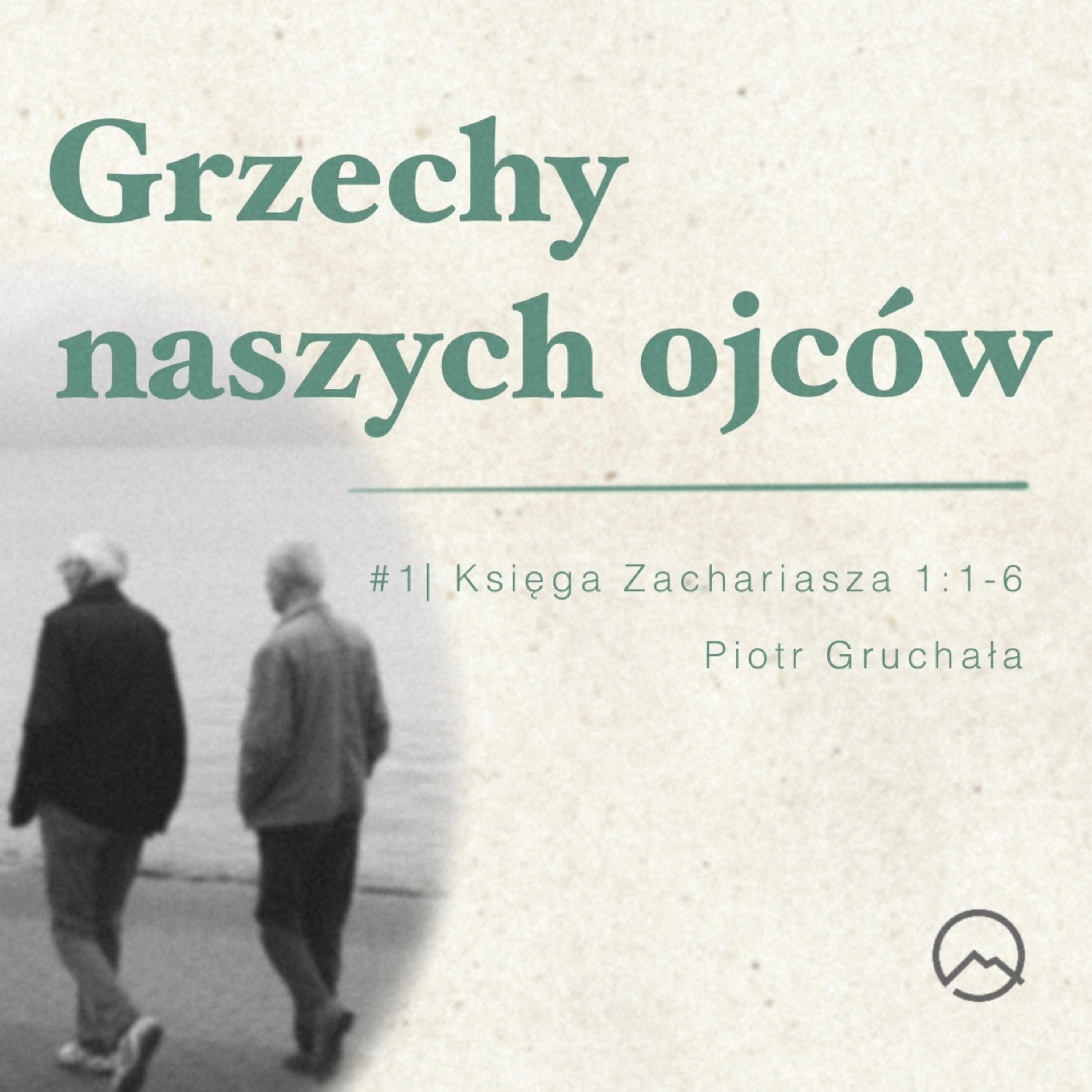 ▶ "Grzechy naszych ojców" ▷ Piotr Gruchała - Zachariasza 1:1-6  episode artwork
