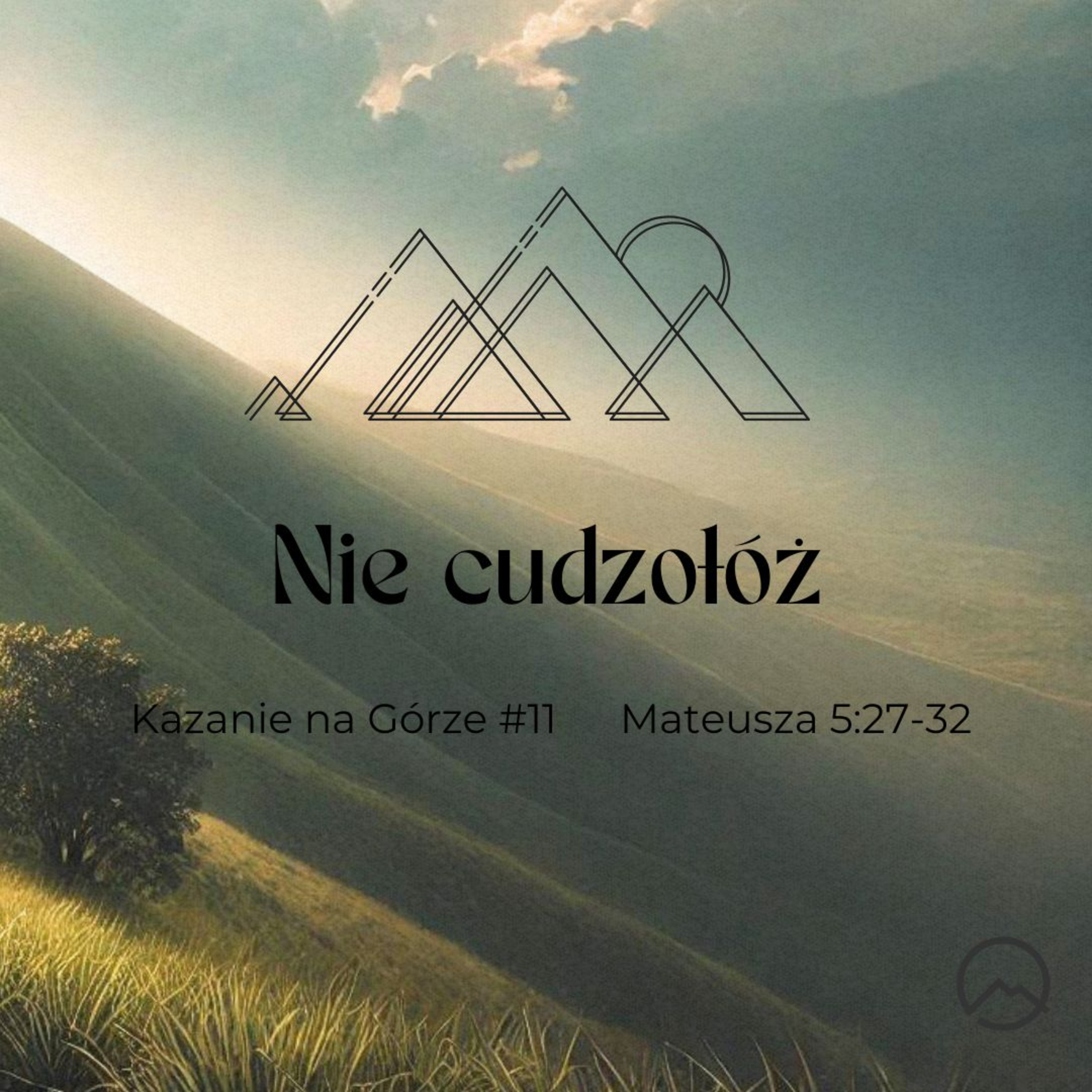 ▶ "Nie cudzołóż" ▷Szymon Woźniak - Kazanie na Górze #11 - Mateusza 5:27-32 episode artwork
