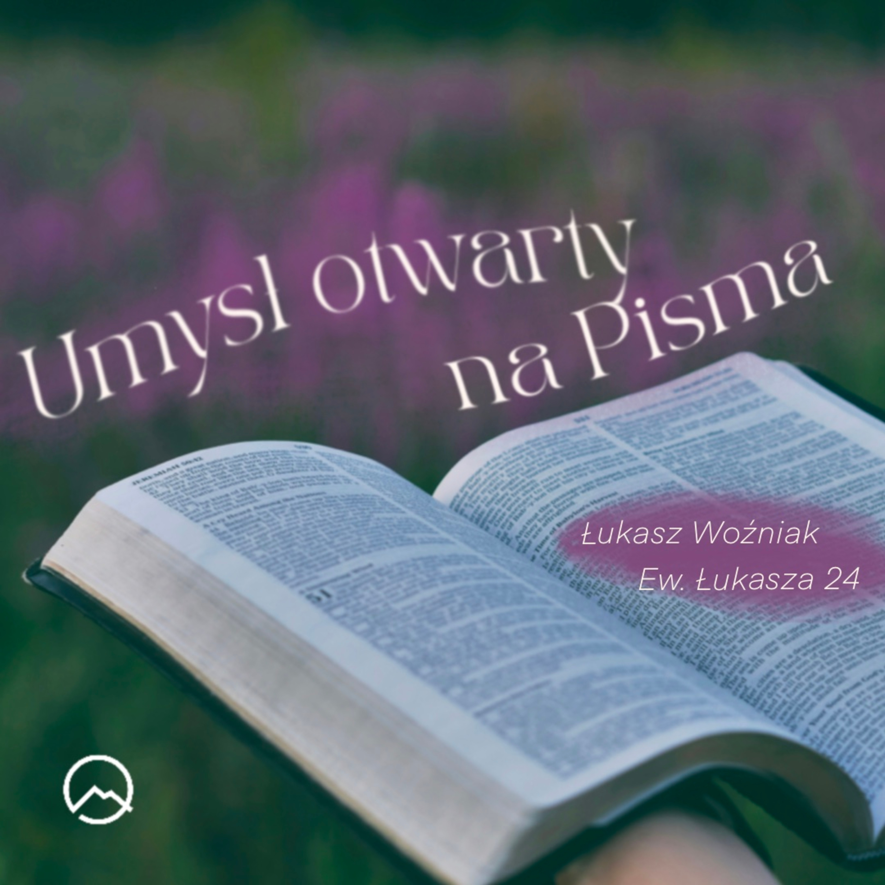 ▶ "Umysł otwarty na Pisma" ▷ Łukasz Woźniak - Łukasza 24 episode artwork