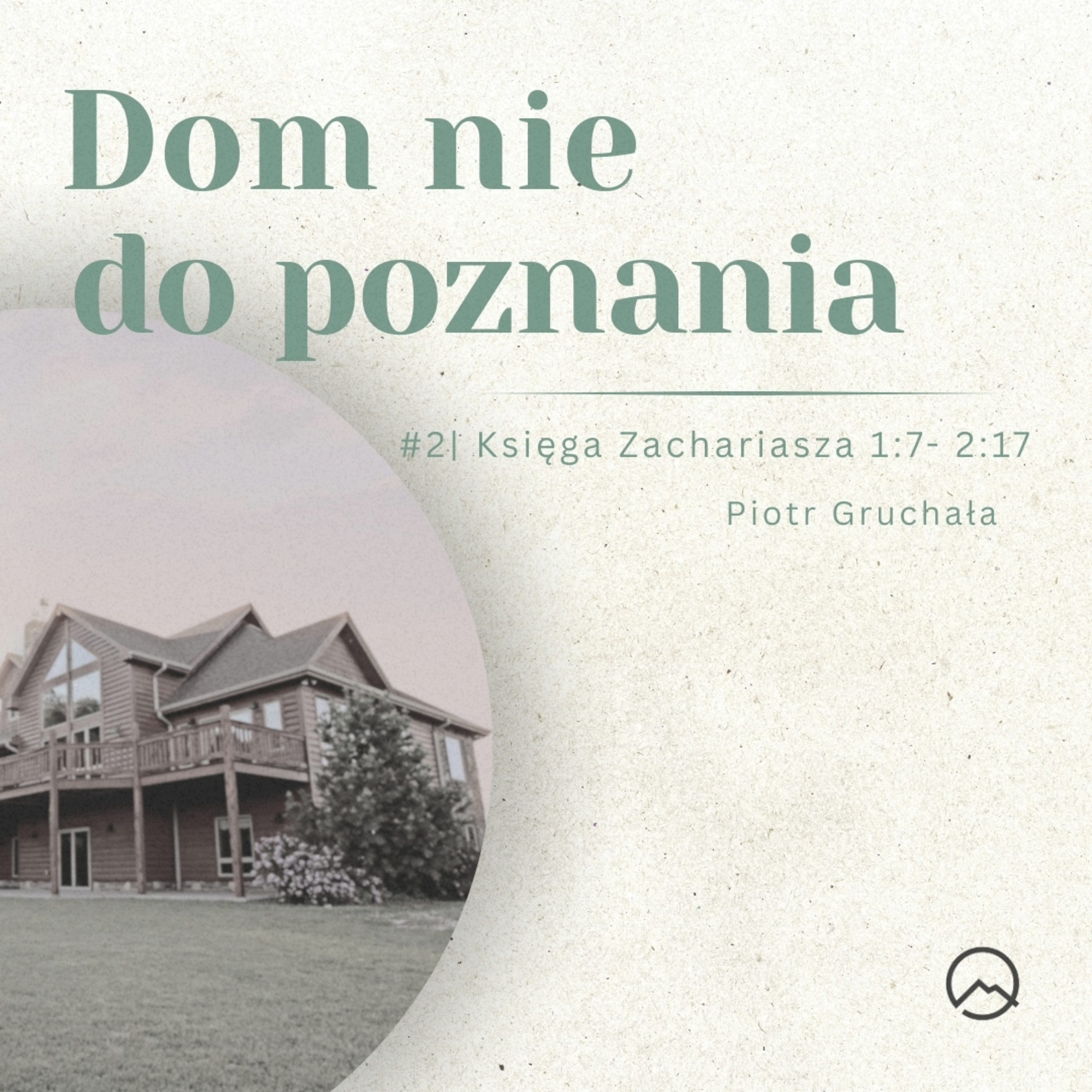 ▶ "Dom nie do poznania" ▷ Piotr Gruchała - Zachariasza 1:7-2:17 episode artwork