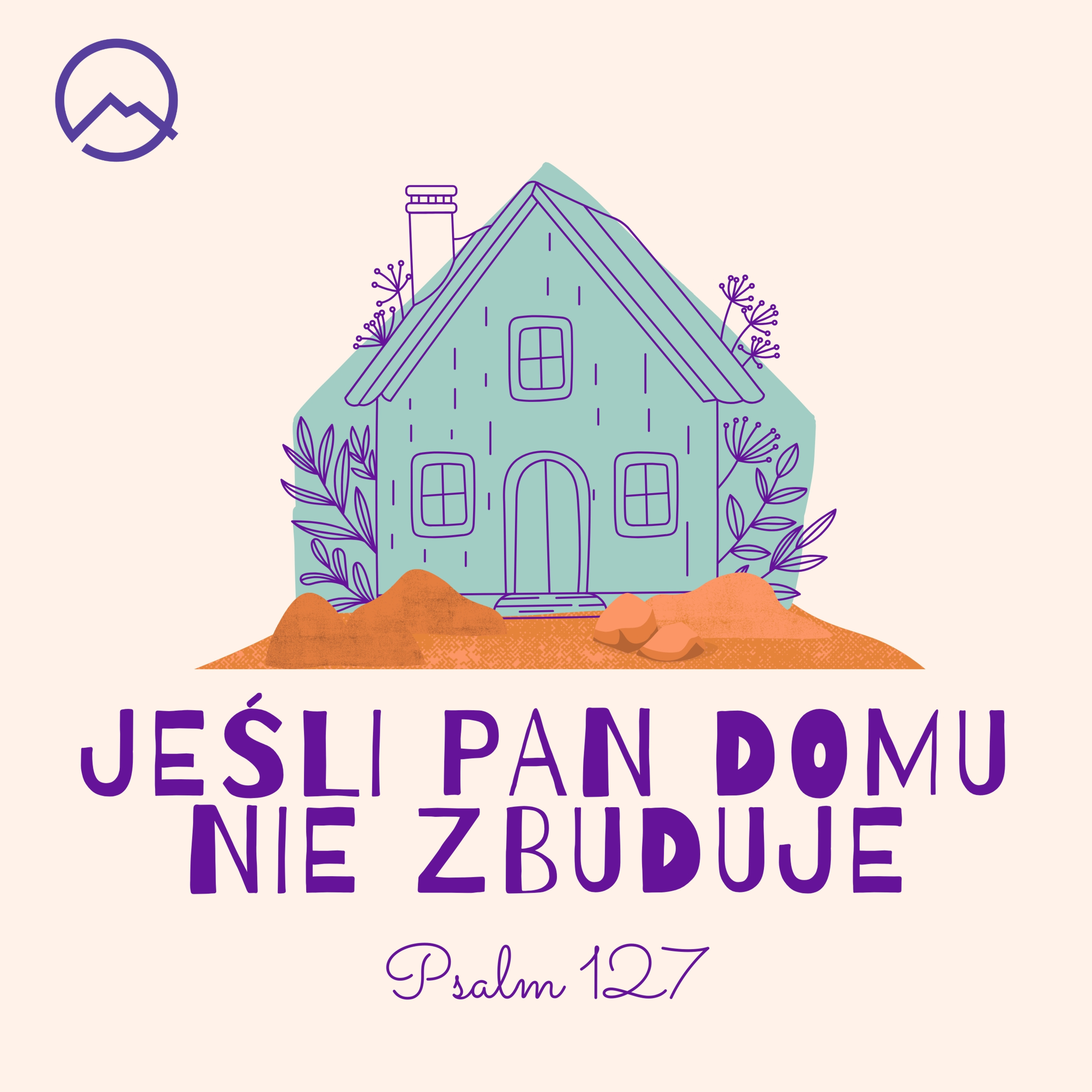 ▶ "Jeśli Pan domu nie zbuduje" ▷Tymoteusz Mysakowski - Psalm 127 episode artwork