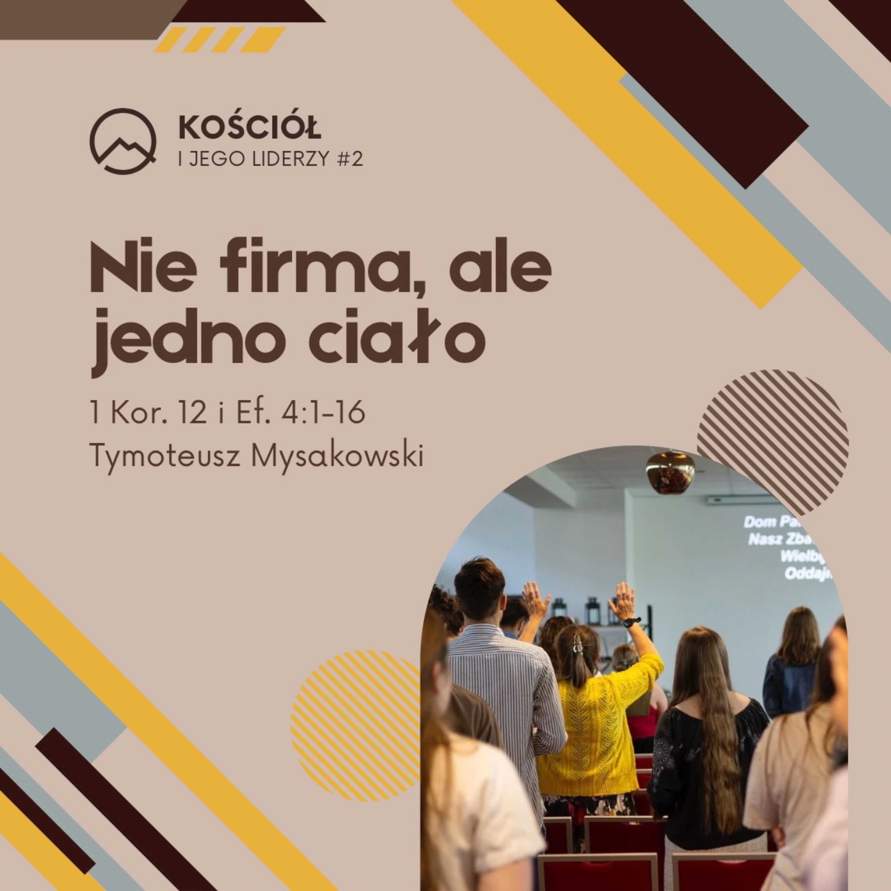 ▶ "Nie firma, a jedno ciało" ▷ Tymoteusz Mysakowski - 1 Kor. 12 + Ef. 4:1-16 episode artwork