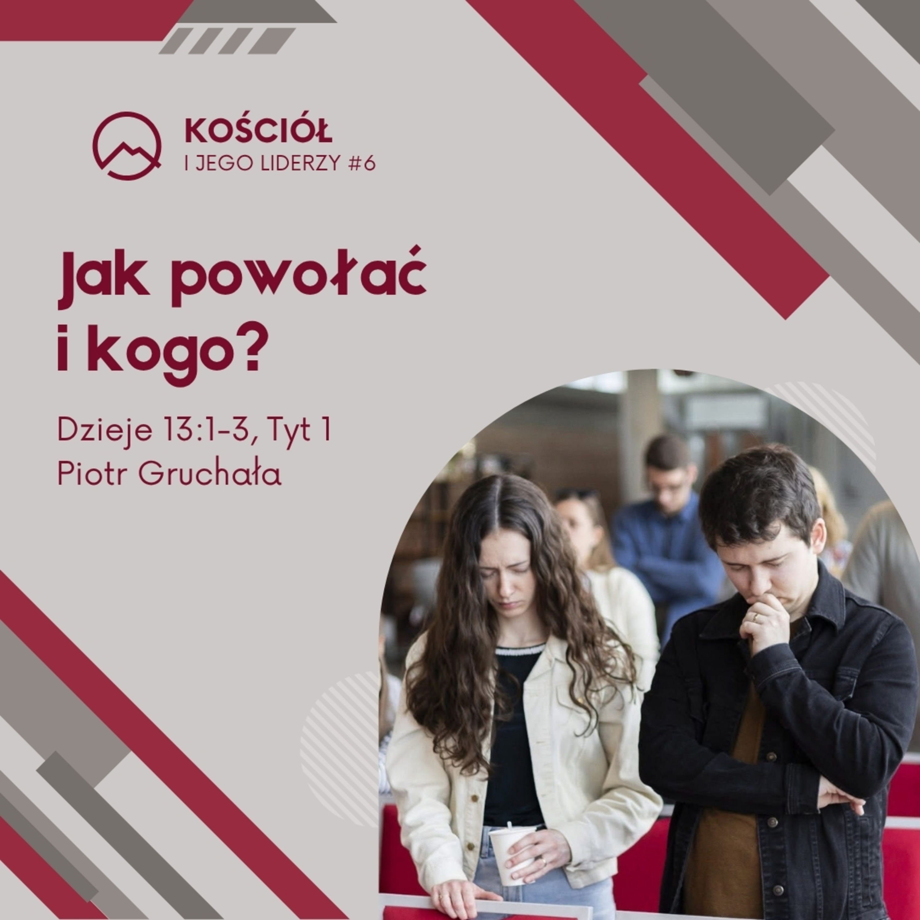 ▶ "Jak powołać i kogo?" ▷ Piotr Gruchała - Dz. Ap. 13:1-3, Tyt. 1 episode artwork