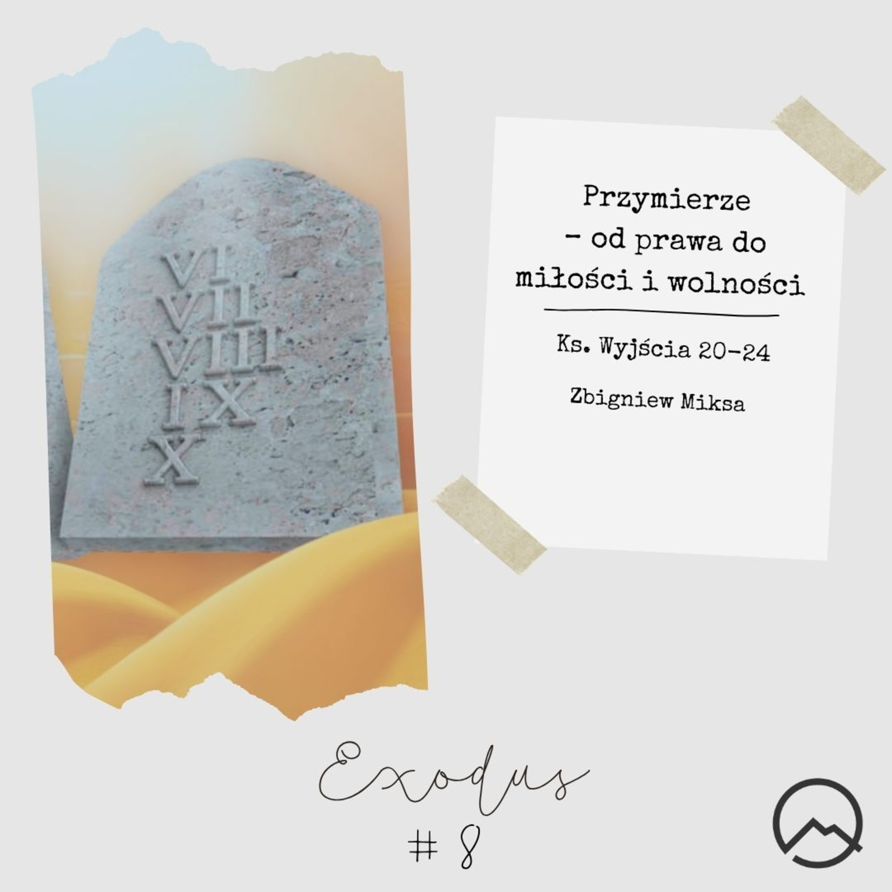▶ "Exodus #8: Przymierze - od prawa do miłości i wolności" ▷ Zbigniew Miksa - Ks. Wyjścia 20-24 episode artwork