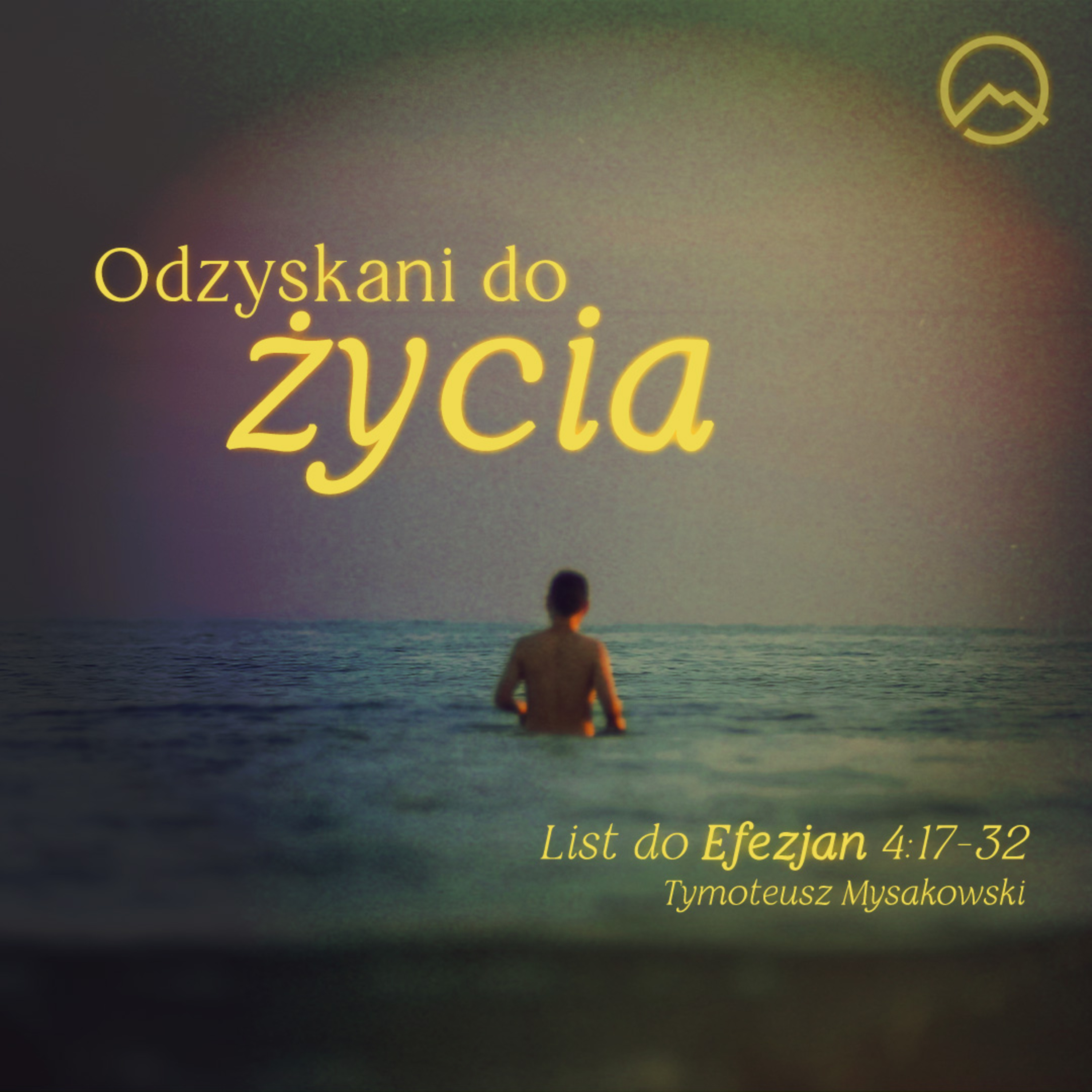 ▶ "Odzyskani do życia" ▷ Tymoteusz Mysakowski - Efezjan 4:17-32 episode artwork