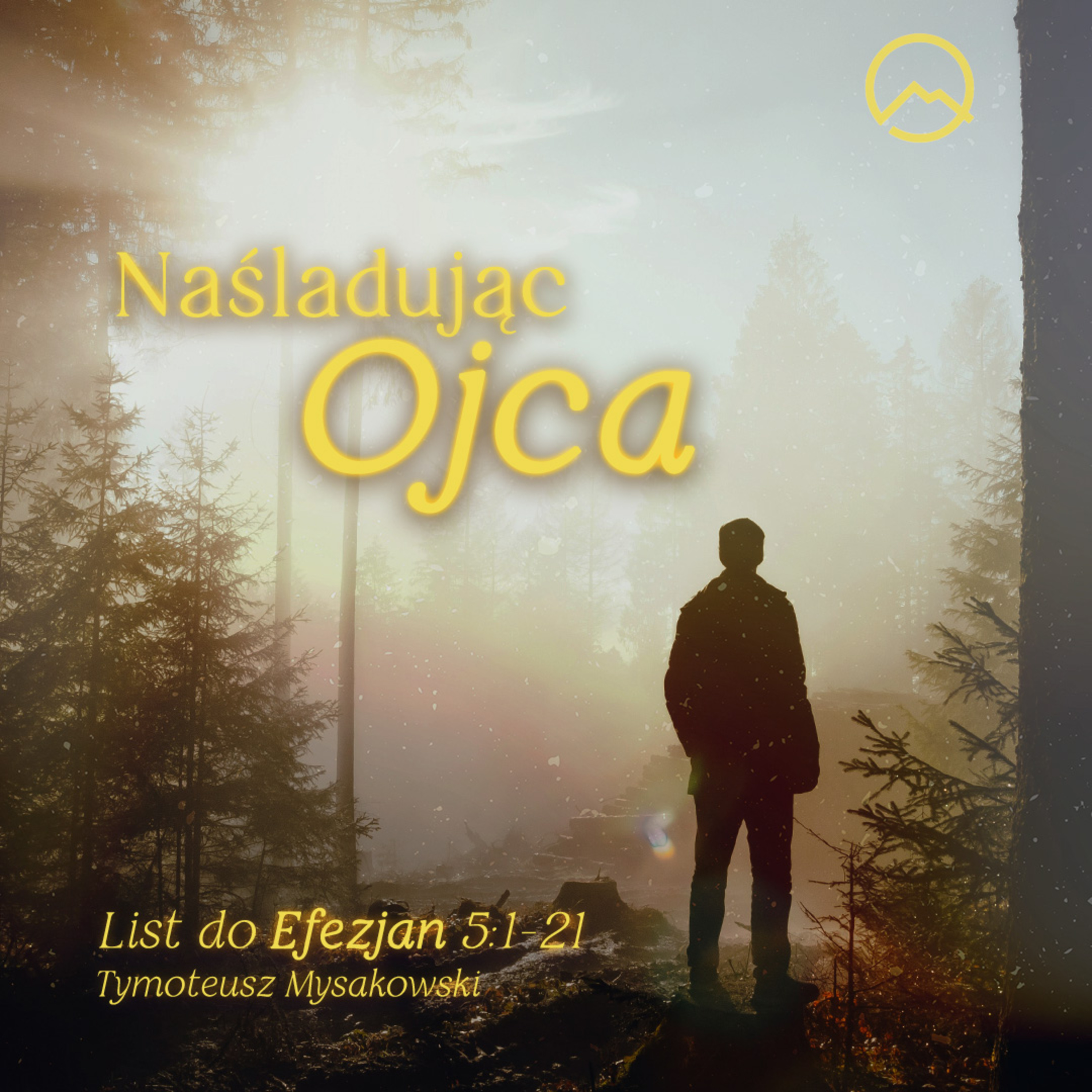 ▶ "Naśladując Ojca" ▷ Tymoteusz Mysakowski - Efezjan 5:1-21 episode artwork