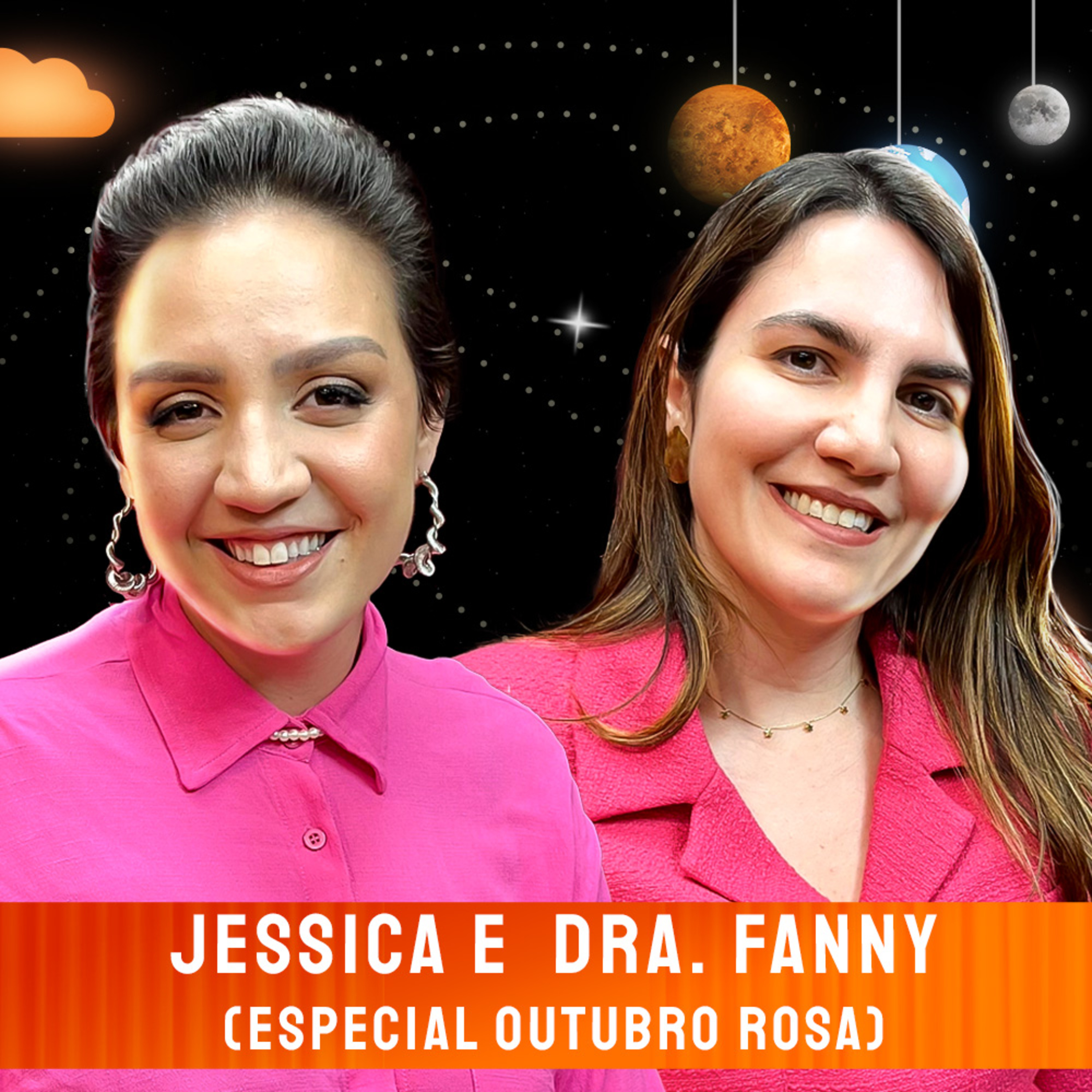 JÉSSICA E DRA. FANNY (ESPECIAL OUTUBRO ROSA) - Venus Podcast #512 episode artwork