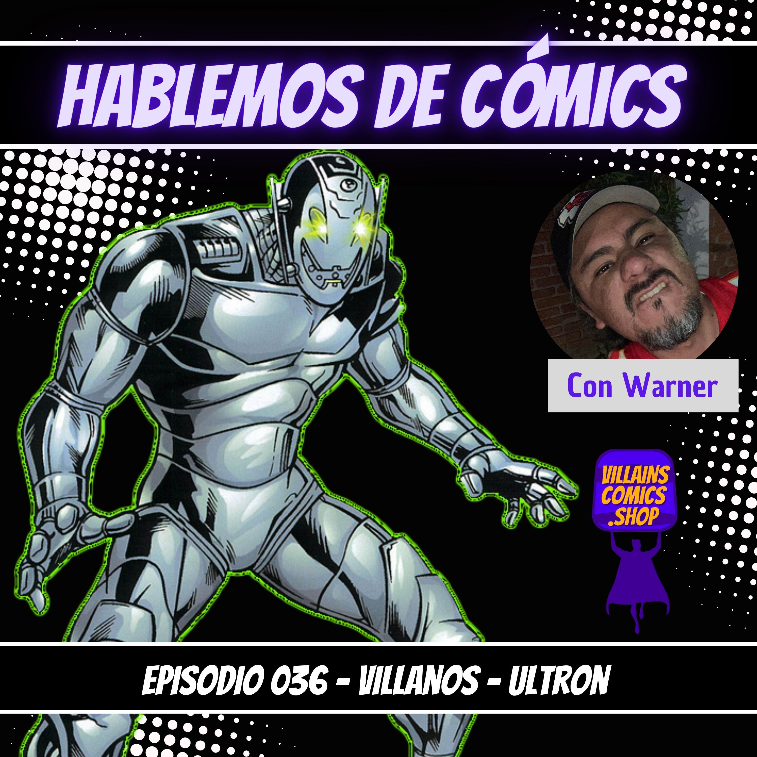 Hablemos De Cómics 036 - Villanos - Ultron episode artwork