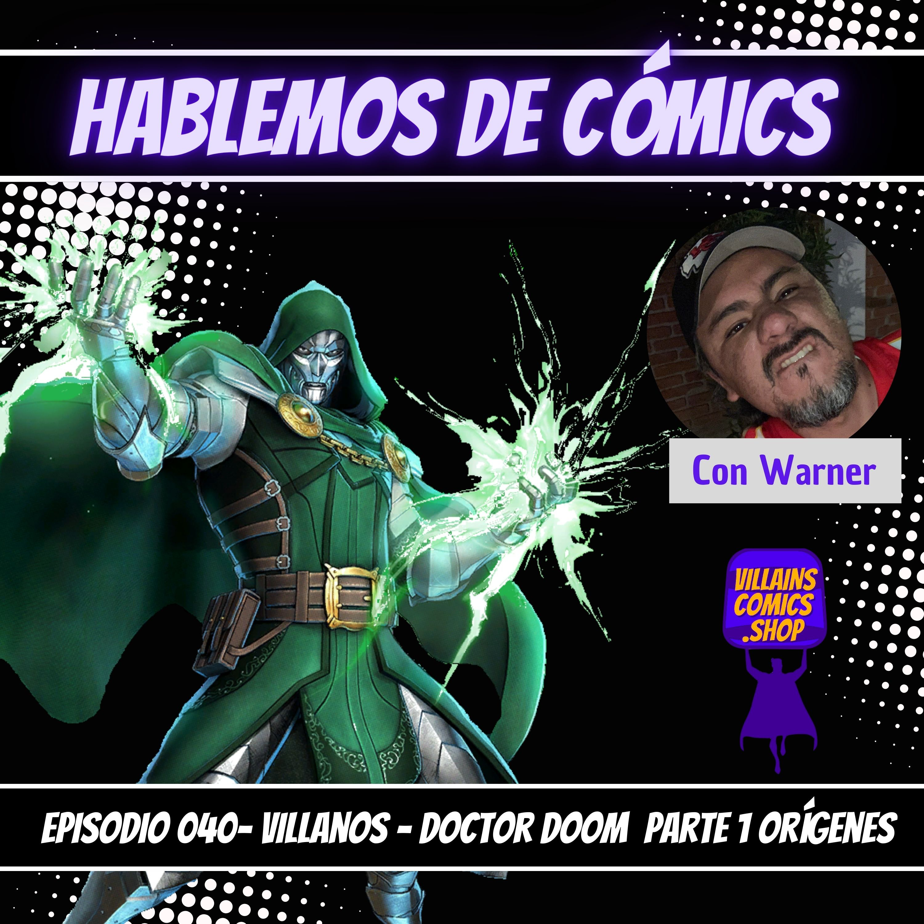 Hablemos De Cómics 040 - Villanos - Doctor Doom, Parte 1 Orígenes episode artwork