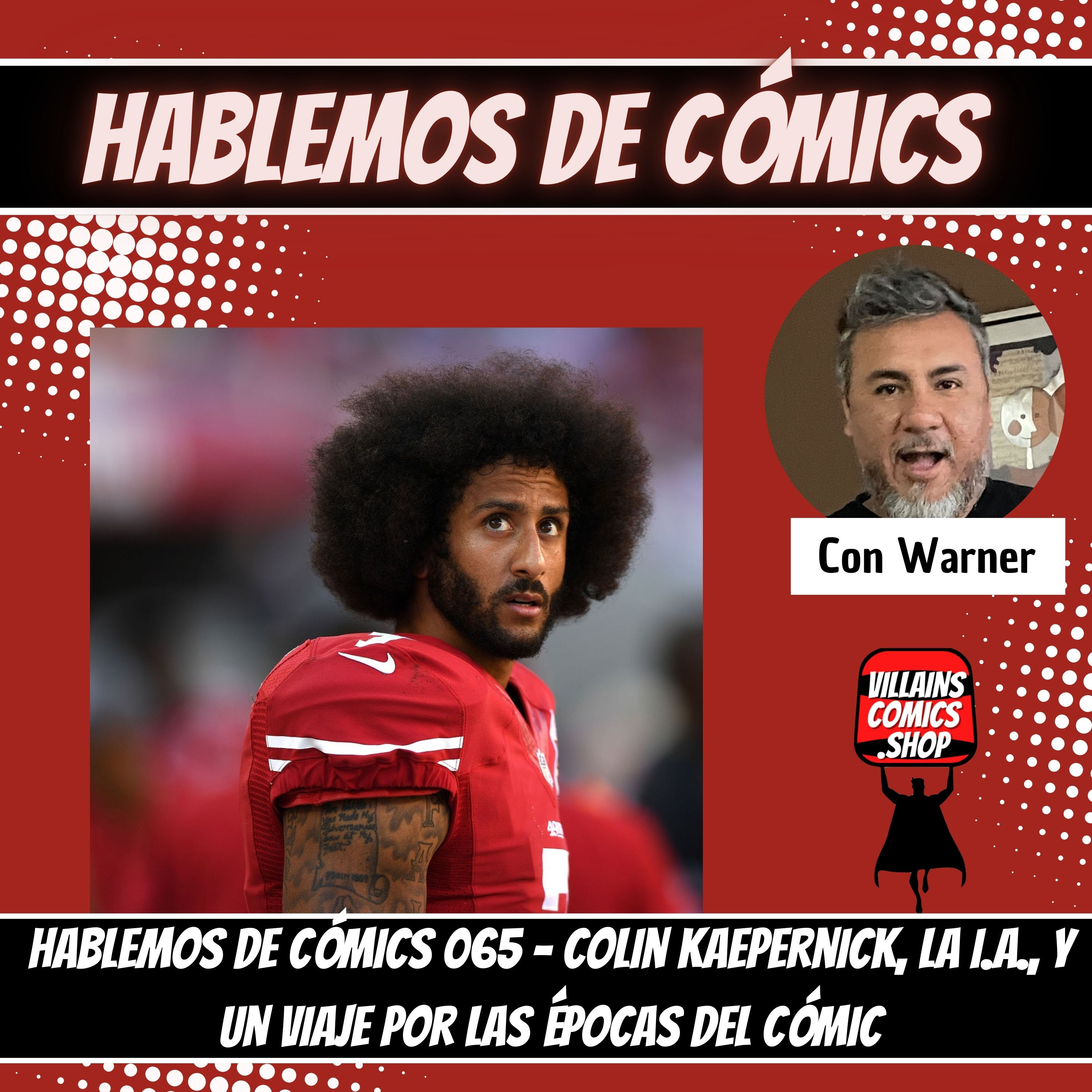 Hablemos de Cómics 065 - Est**ido Colin Kaepernick y la estúpida IA episode artwork