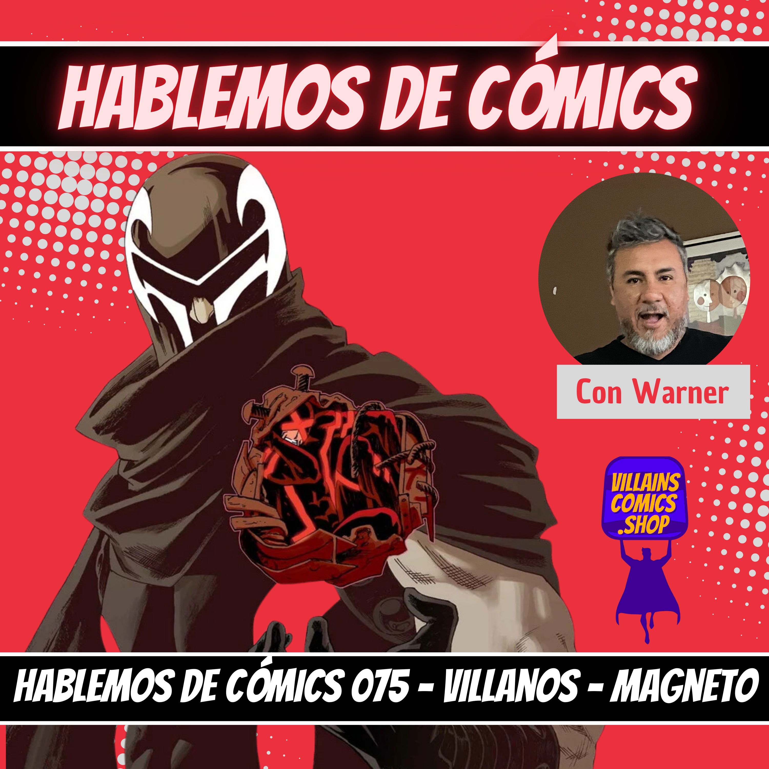 Hablemos de Cómics 075 - Villanos - Magneto episode artwork
