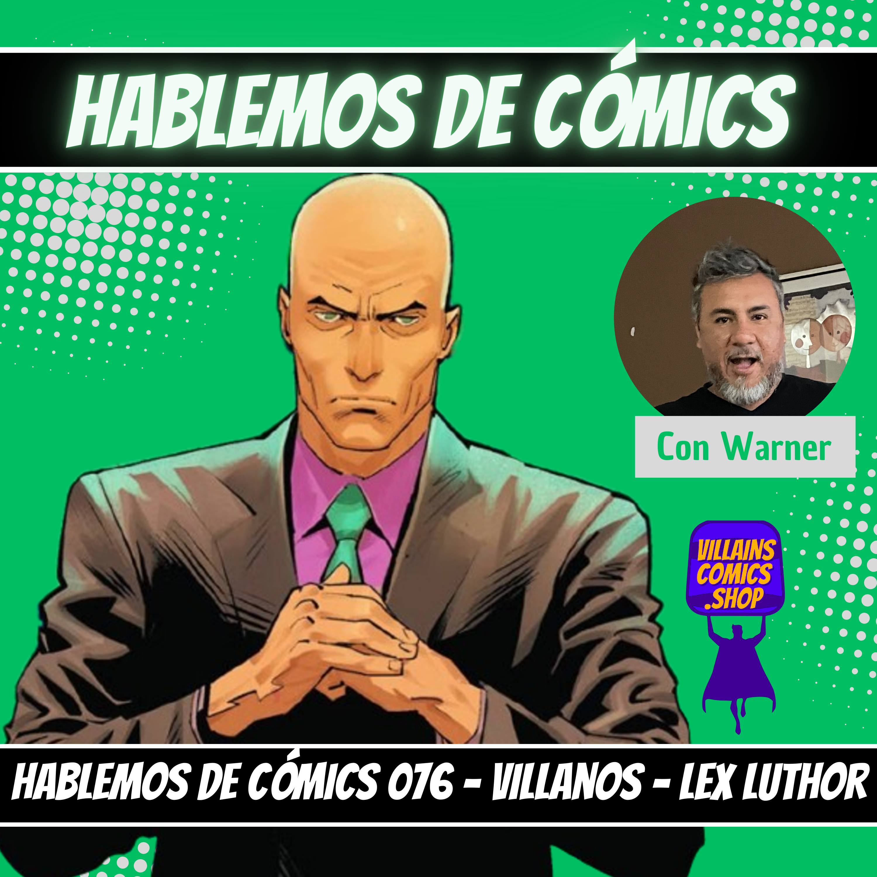 Hablemos de Cómics 076 - Villanos - Lex Luthor episode artwork