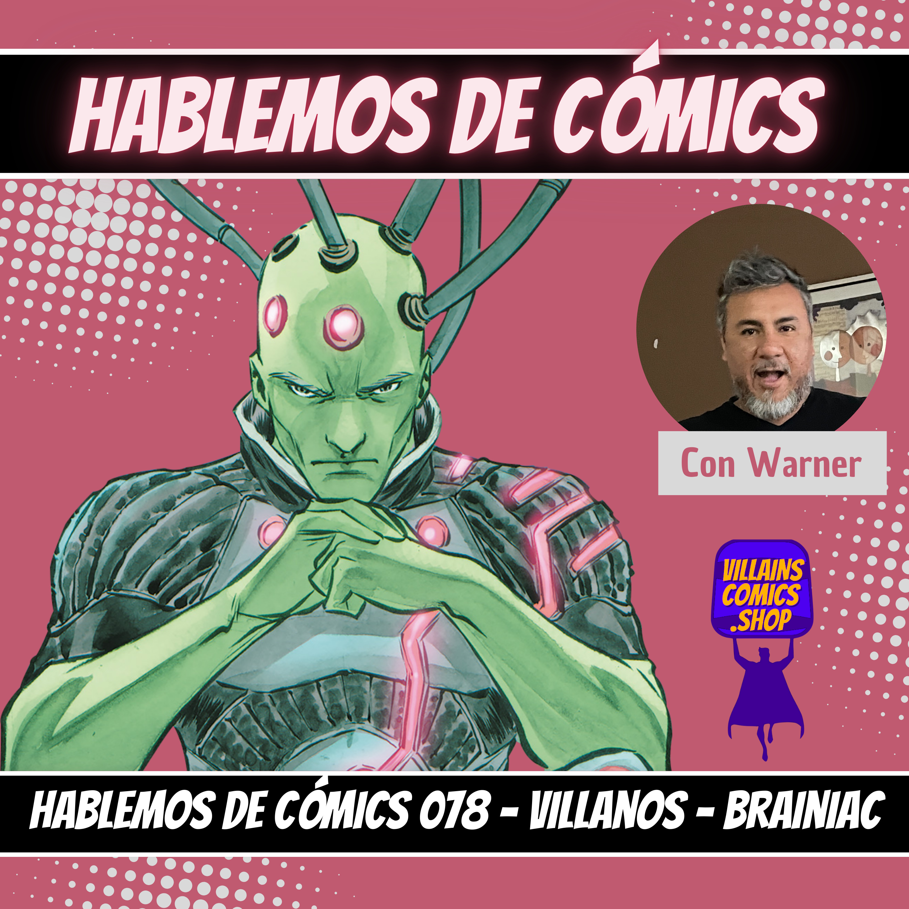 Hablemos de Cómics 078 - Villanos - Brainiac episode artwork