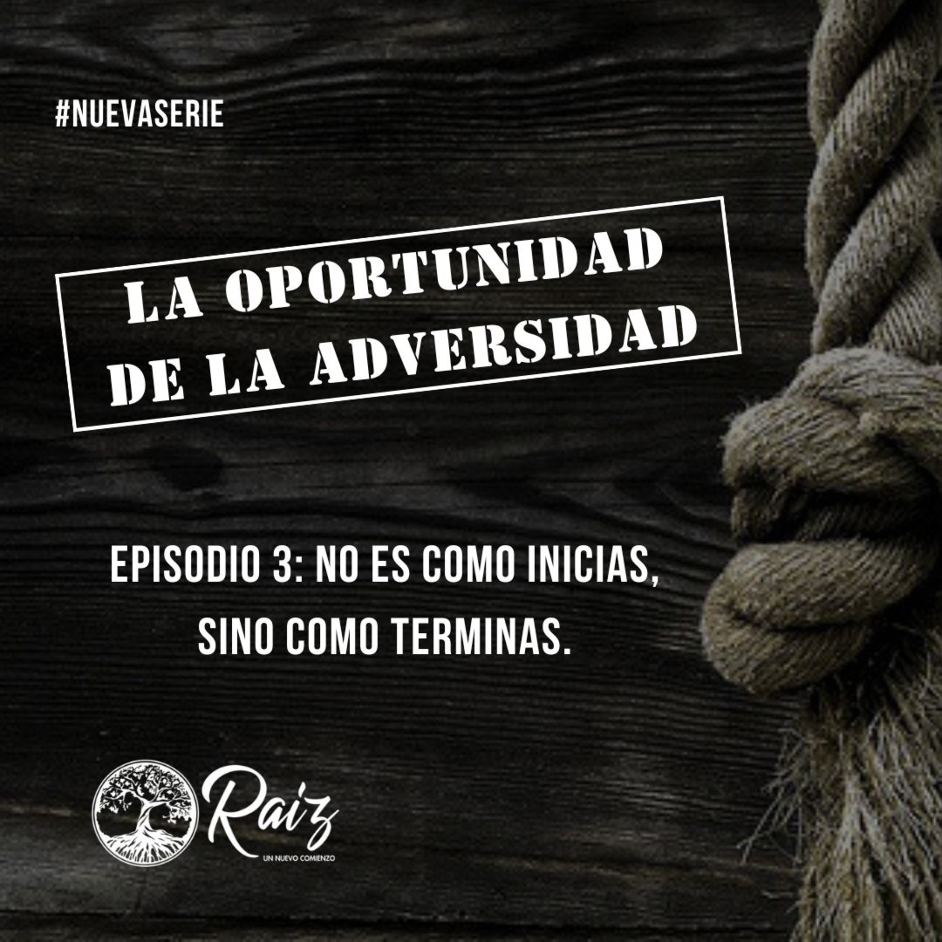 La Oportunidad De La Adversidad - Episodio 3 episode artwork
