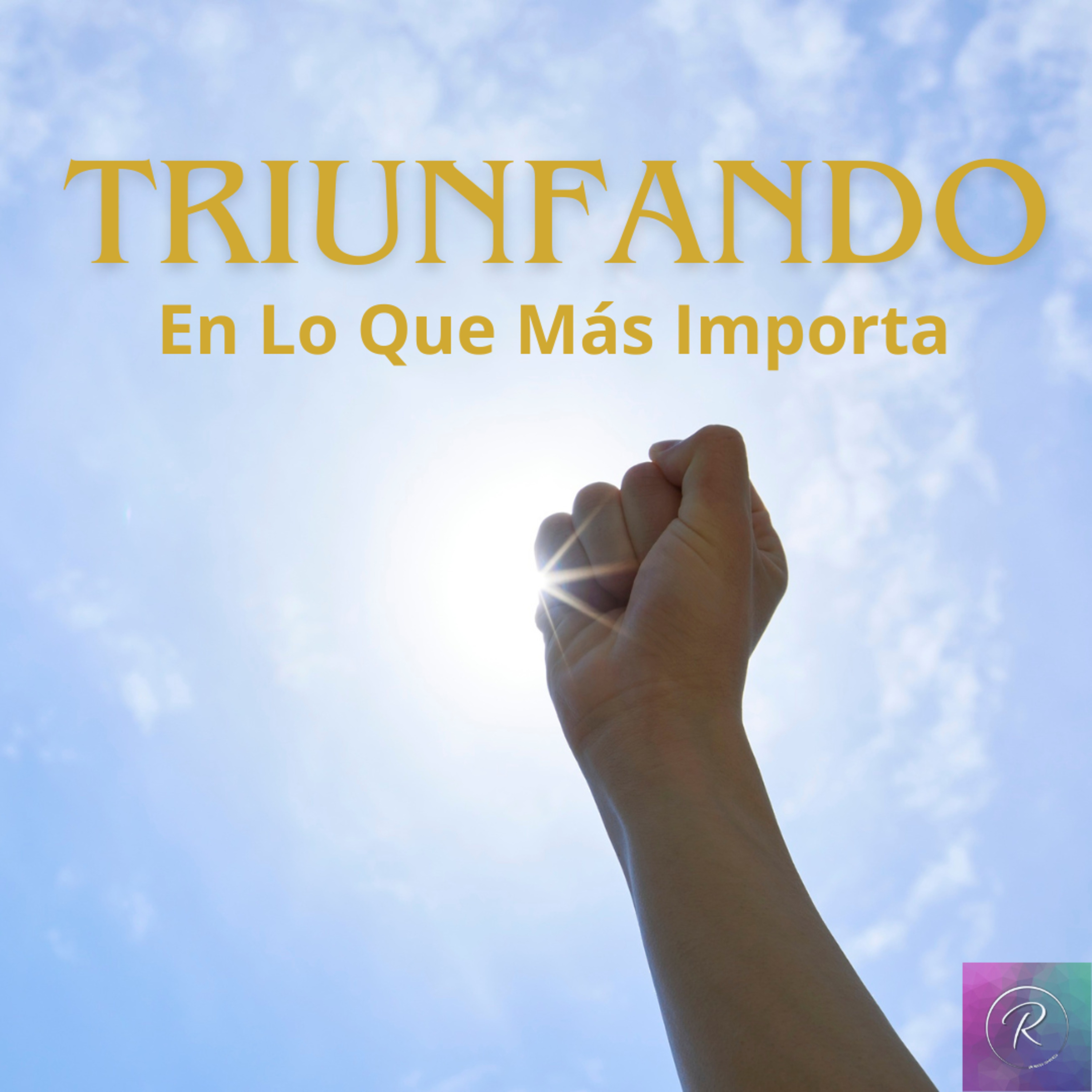 Contruyendo Familias Saludables - 4. Triunfando En Lo Que Mas Importa episode artwork