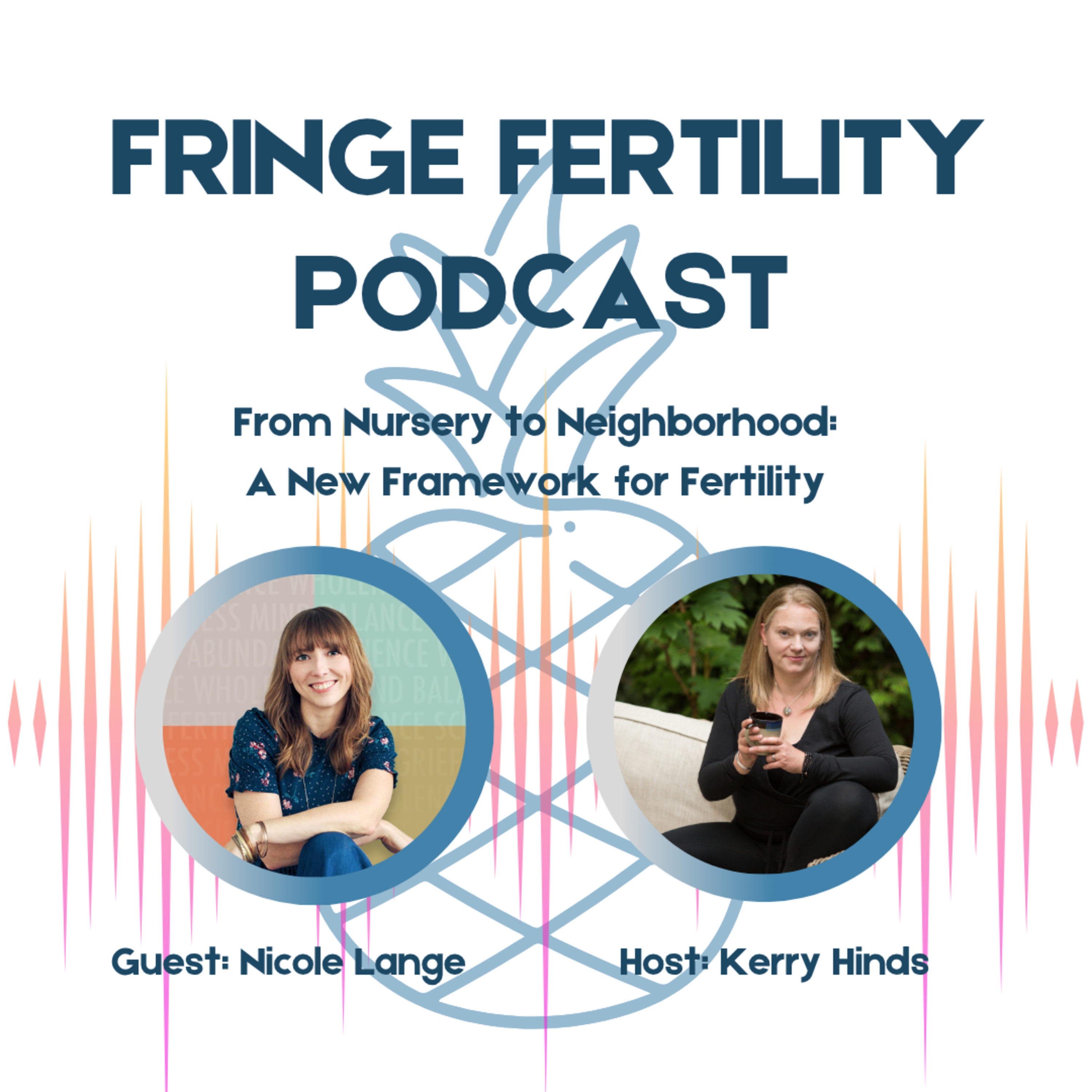 From Nursery to Neighborhood: A New Framework for Fertility with Nicole Lange From Nursery to Neighborhood: A New Framework for Fertility with Nicole Lange