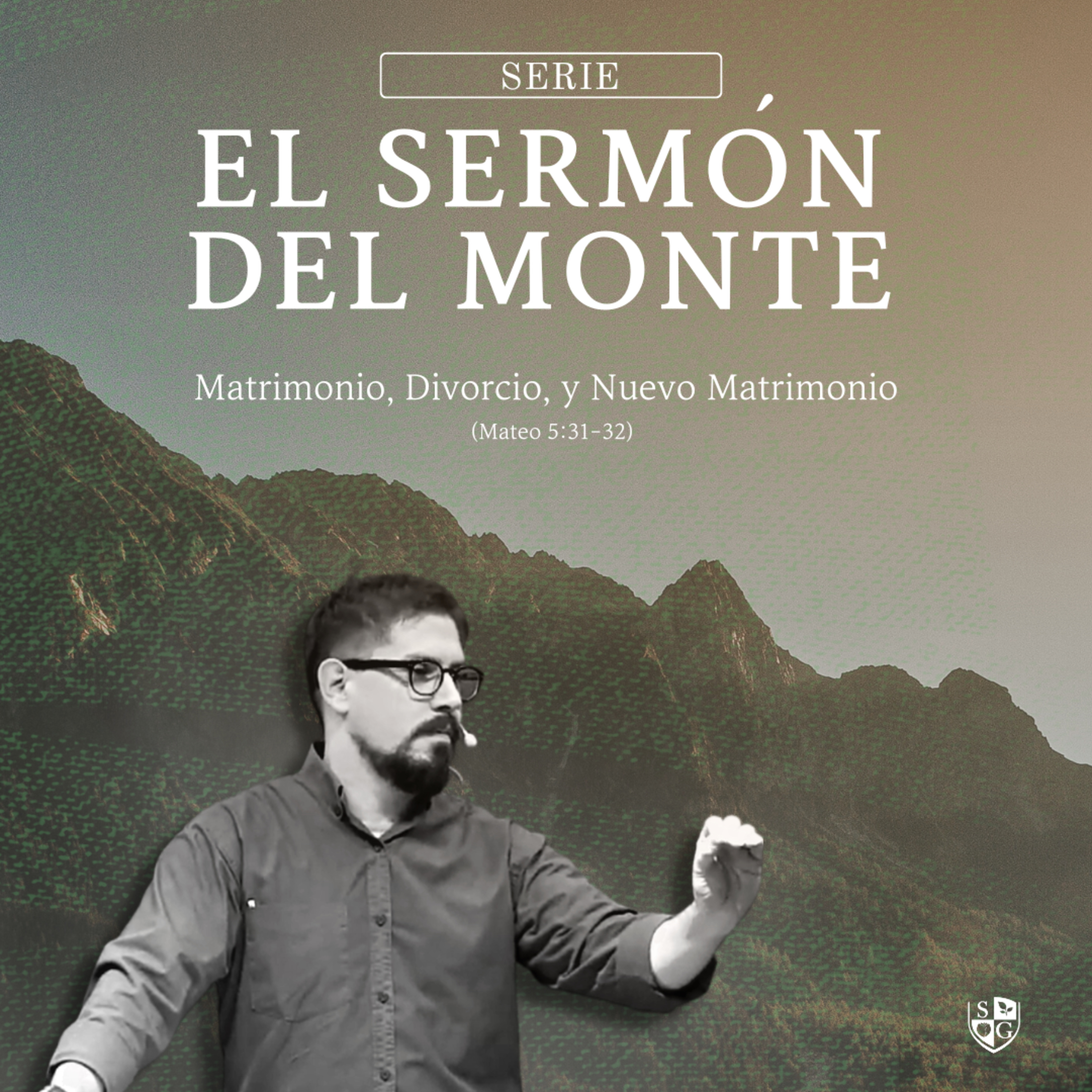 12 - SERIE SERMON DEL MONTE | Matrimonio, Divorcio, y Nuevo Matrimonio (Mateo 5:31-32) - Pastor Javier Bello episode artwork