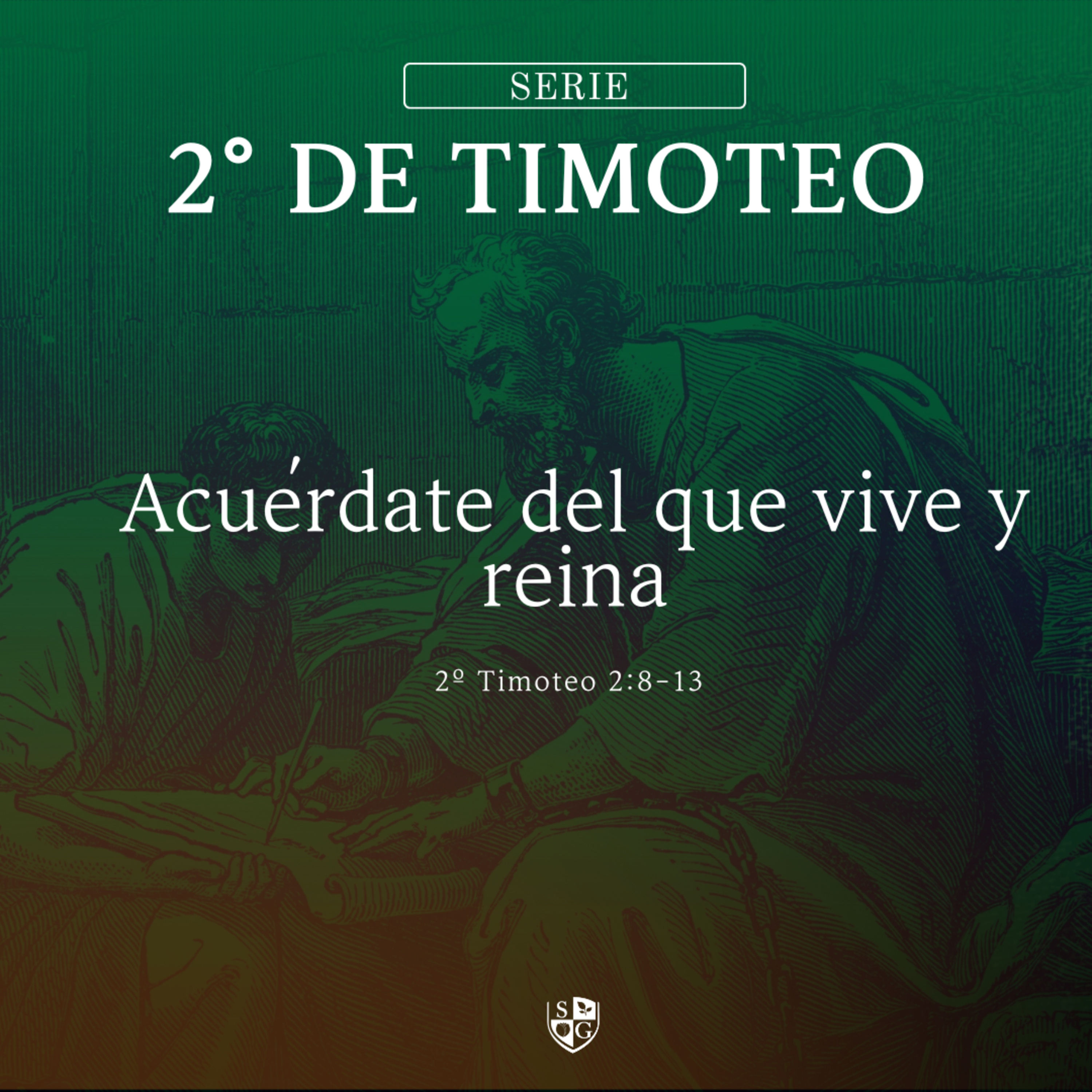 5- SERIE 2° TIMOTEO | "Acuérdate del que vive y reina" 2 Timoteo 2:8-13 episode artwork