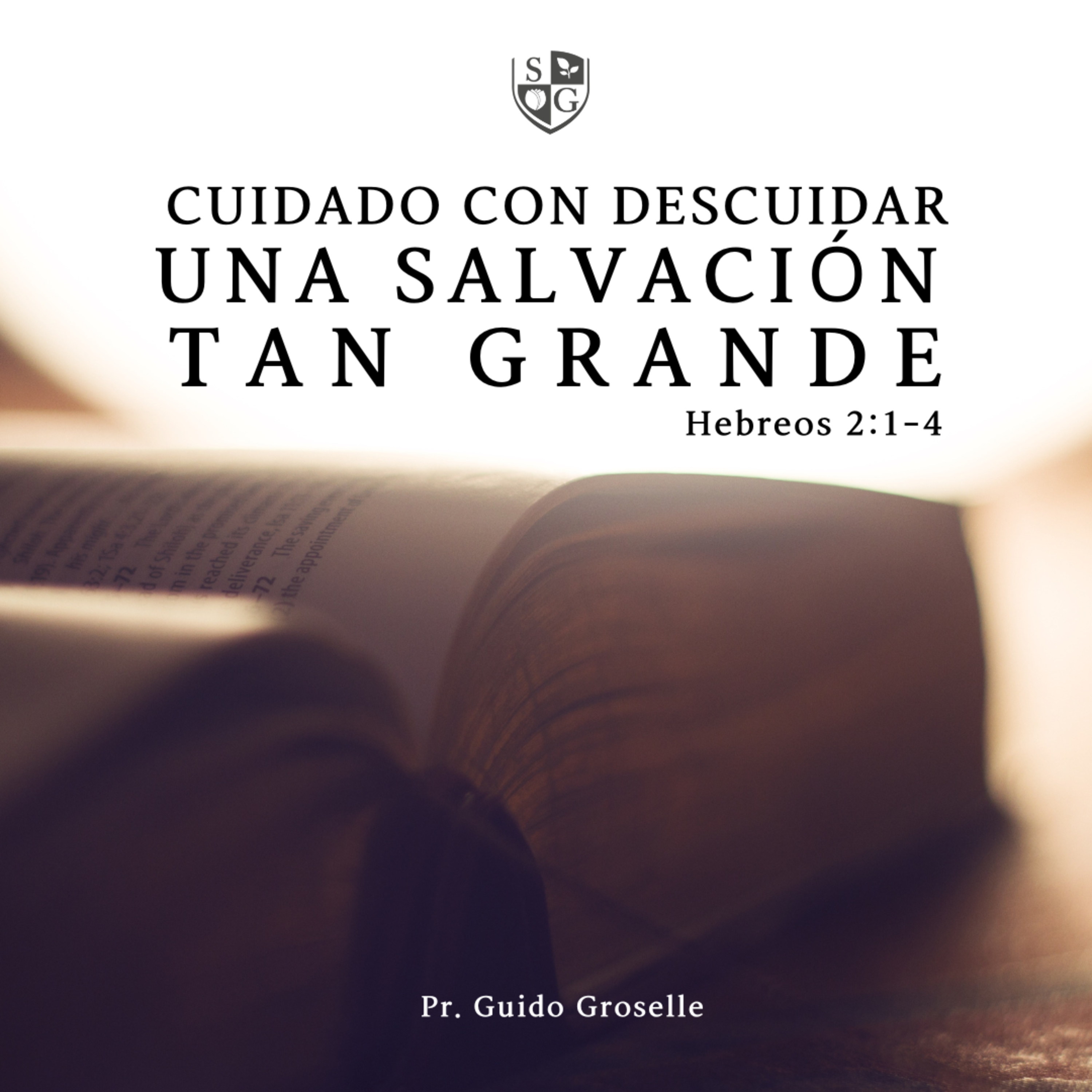 "Cuidado con descuidar una salvación tan grande" Hebreos 2:1-4 | Pr. Guido Groselle episode artwork