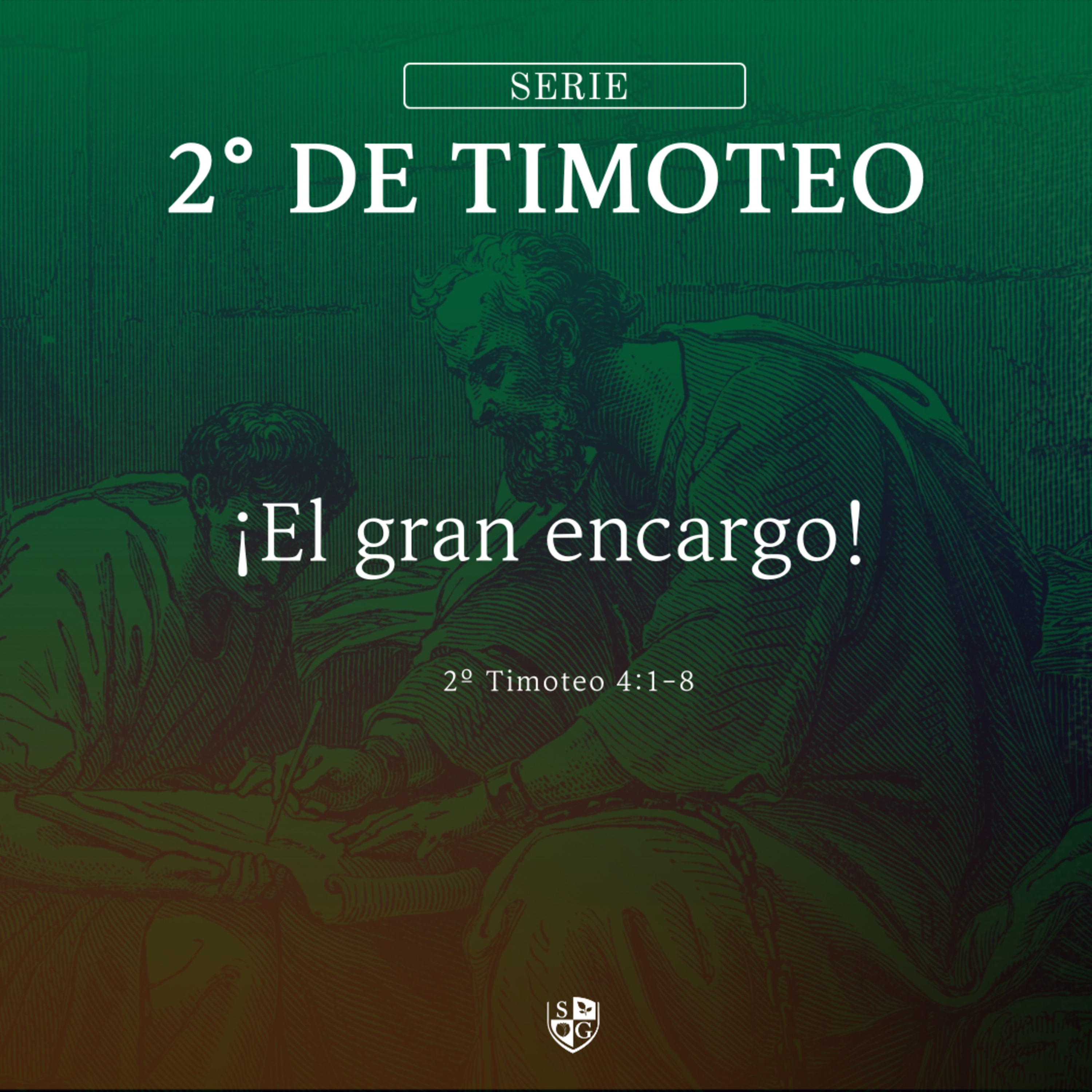 11- SERIE 2° TIMOTEO | "¡El gran encargo!" 2 Timoteo 4:1-8 episode artwork