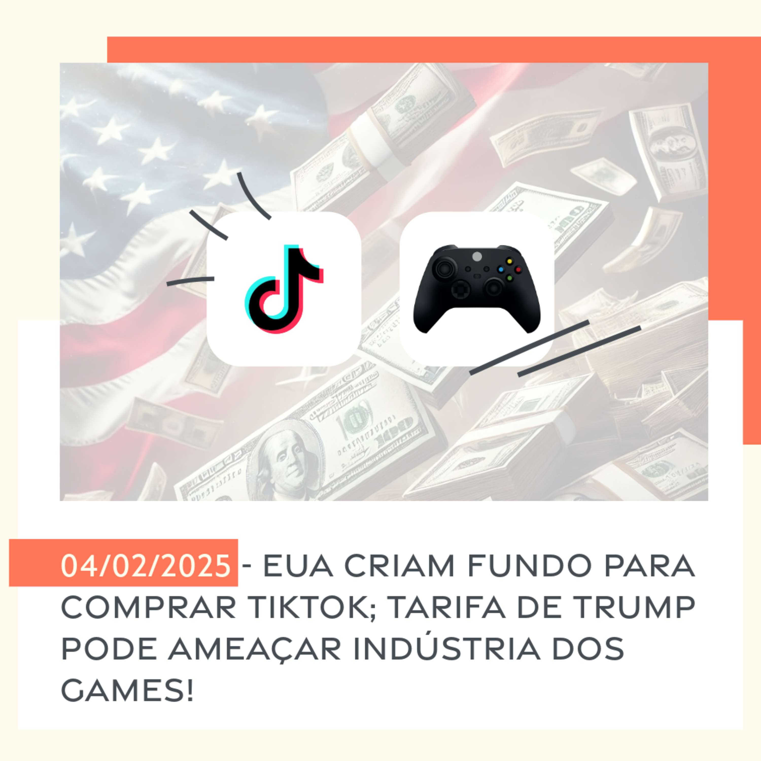 04/02/2025 - EUA criam fundo para comprar TikTok; tarifa de Trump pode ameaçar indústria dos games! episode artwork