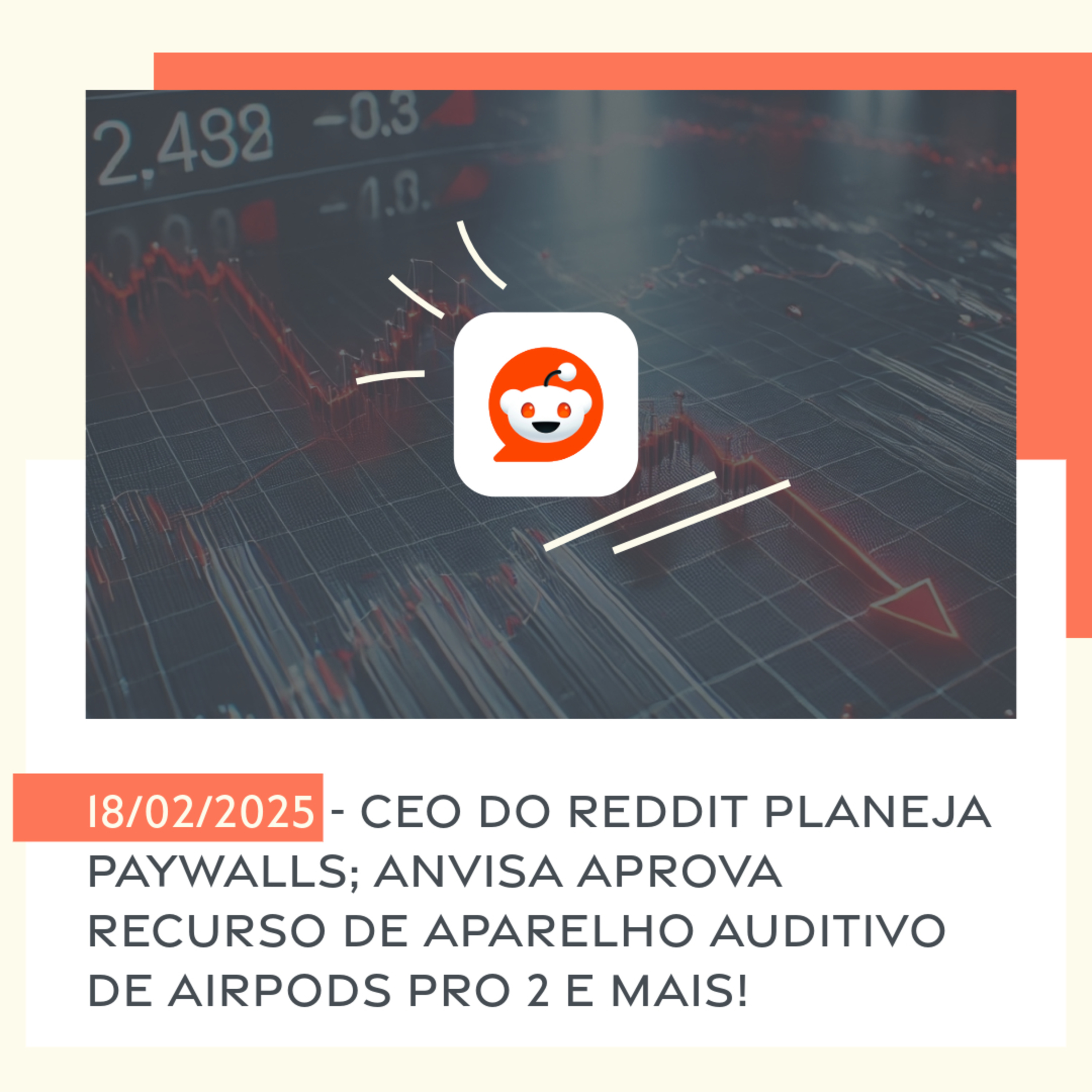 18/02/2025 - CEO do Reddit planeja paywalls; Anvisa aprova recurso de aparelho auditivo dos AirPods! episode artwork