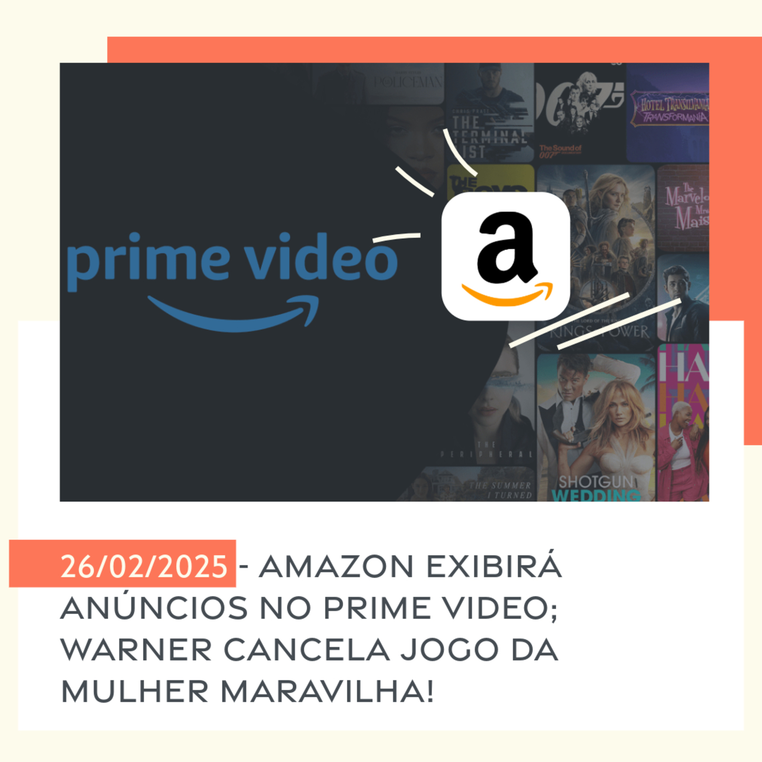 26/02/2025 - Amazon exibirá anúncios no Prime Video; Warner cancela jogo da Mulher Maravilha! episode artwork