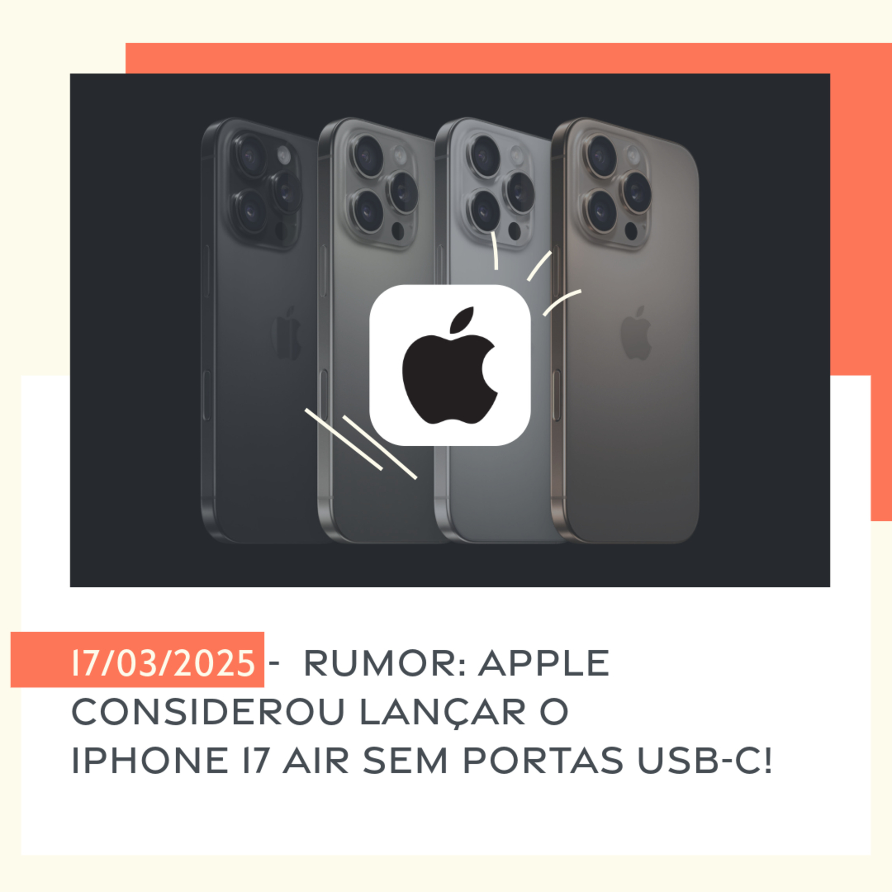 17/03/2025 - Rumor: Apple considerou lançar o iPhone 17 Air sem portas USB-C! episode artwork