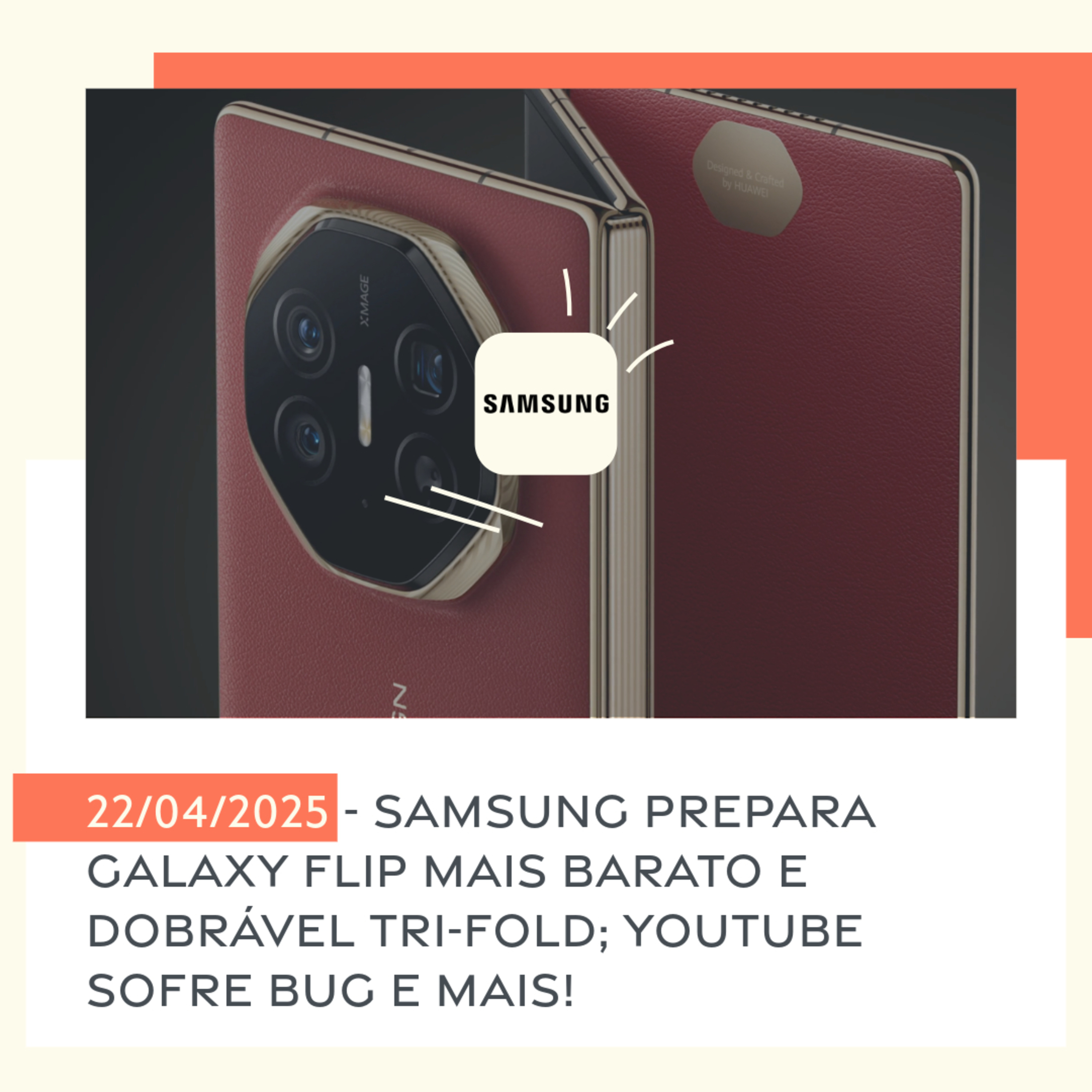 22/04/2025 - Samsung prepara Galaxy Flip mais barato e dobrável tri-fold; YouTube sofre bug e mais! episode artwork