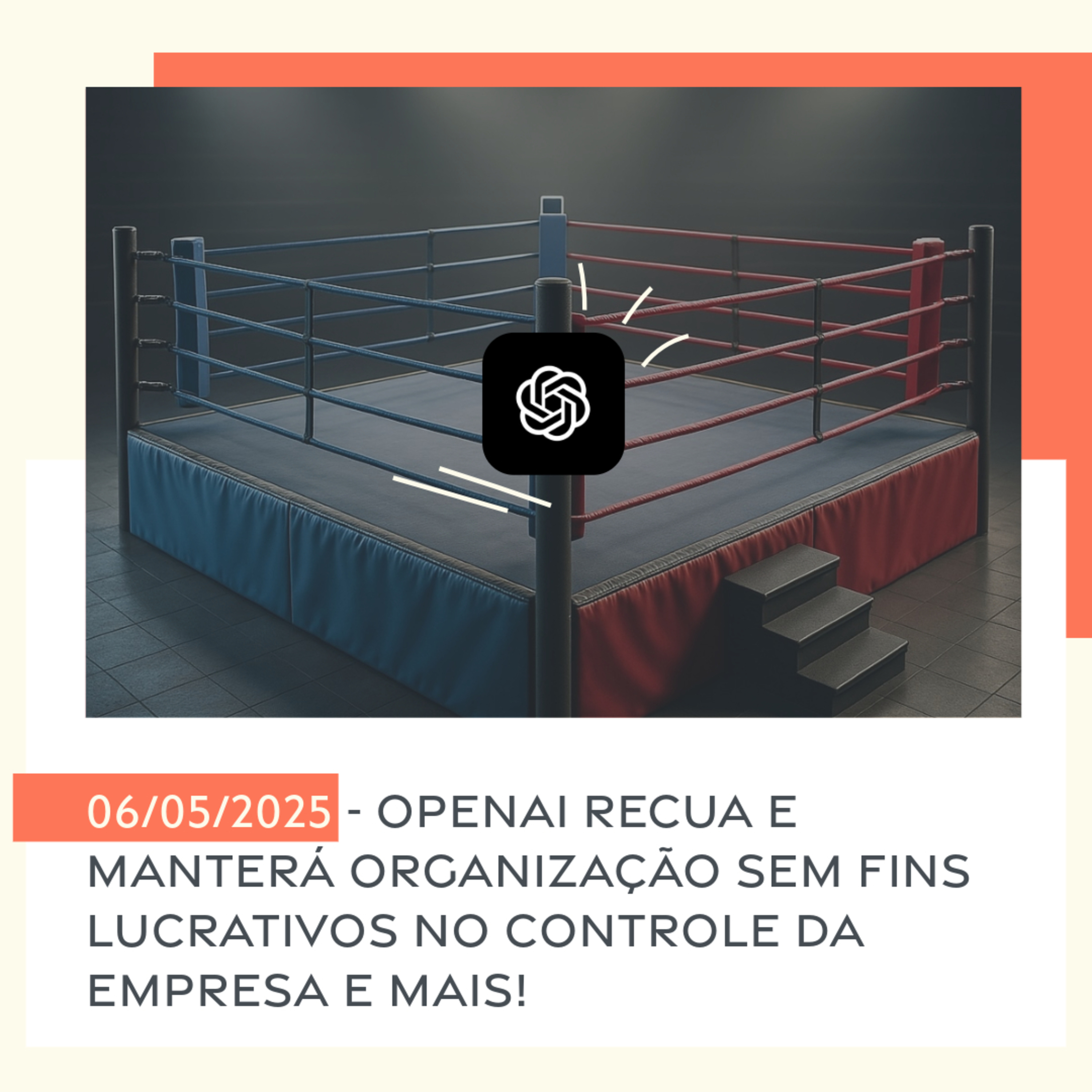 06/05/2025 - OpenAI recua e manterá organização sem fins lucrativos no controle da empresa e mais! episode artwork