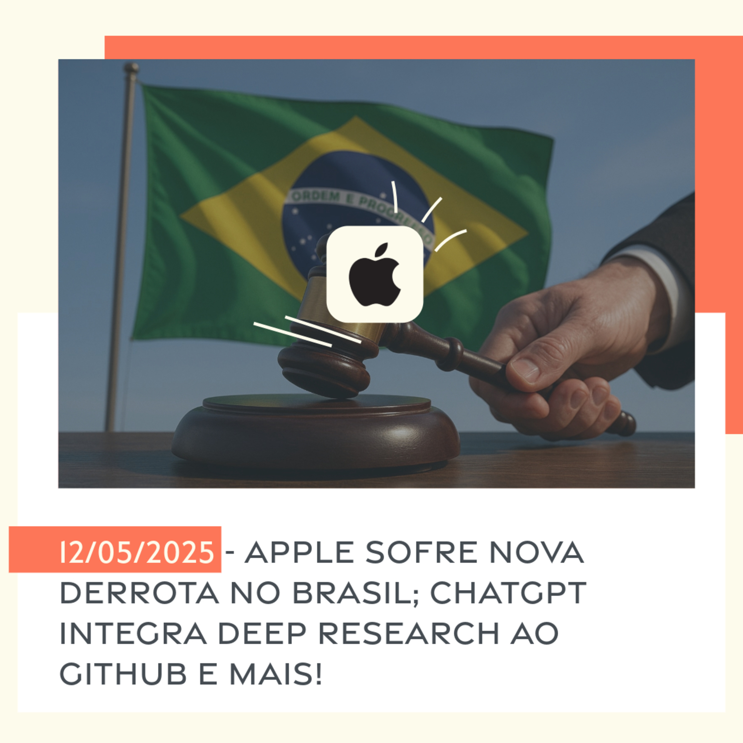 12/05/2025 - Apple sofre nova derrota no Brasil; ChatGPT integra Deep Research ao GitHub e mais! episode artwork