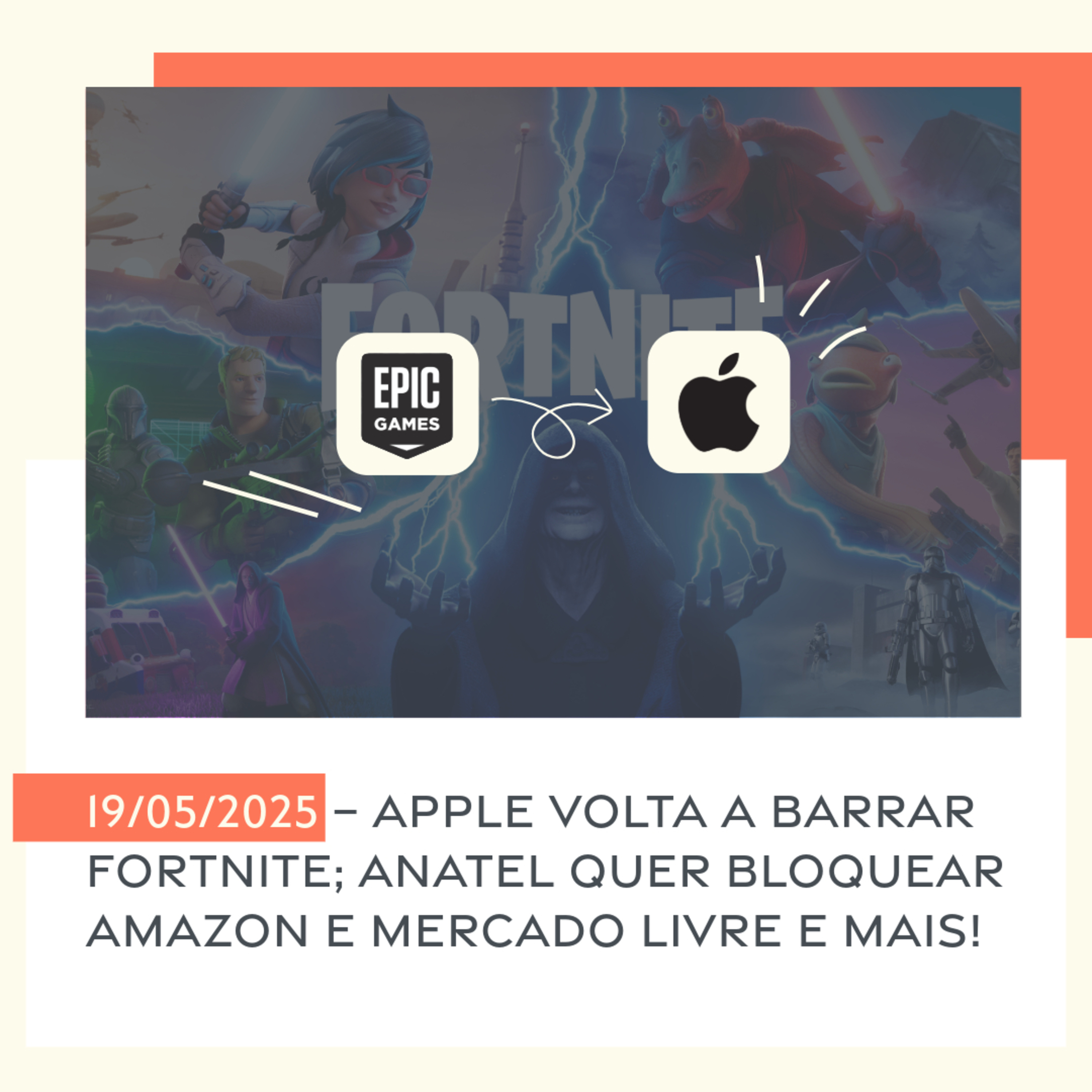 19/05/2025 – Apple volta a barrar Fortnite; Anatel quer bloquear Amazon e Mercado Livre e mais! episode artwork