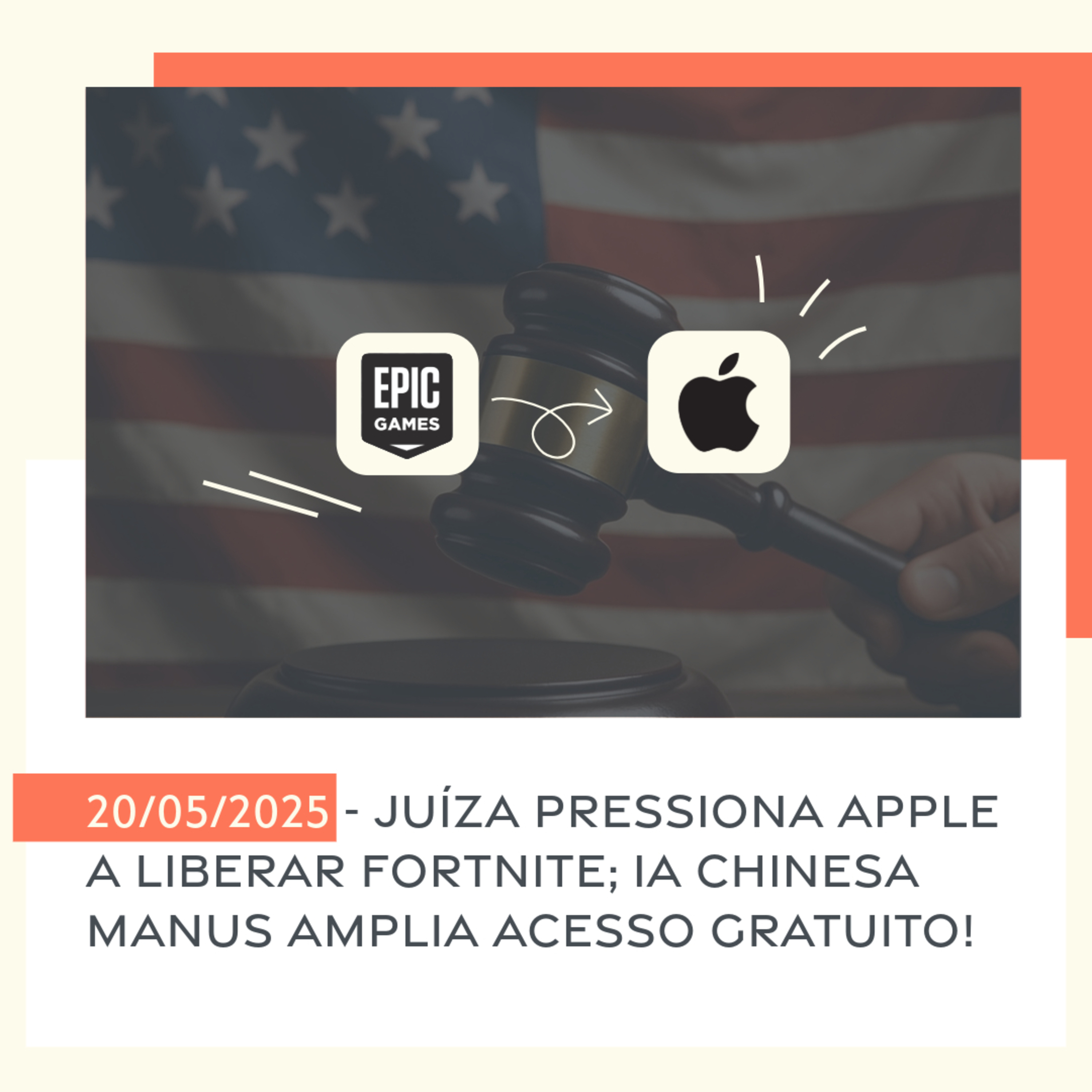 20/05/2025 – Juíza pressiona Apple a liberar Fortnite; IA chinesa Manus amplia acesso gratuito! episode artwork