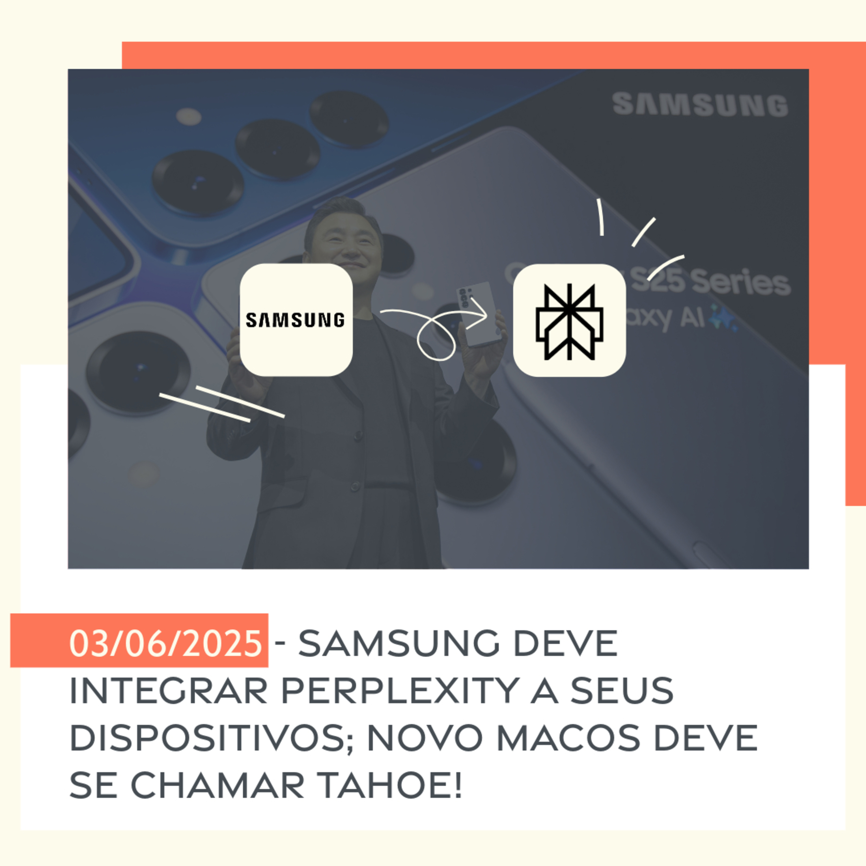 03/06/2025 - Samsung deve integrar Perplexity a seus dispositivos; novo macOS deve se chamar Tahoe! episode artwork