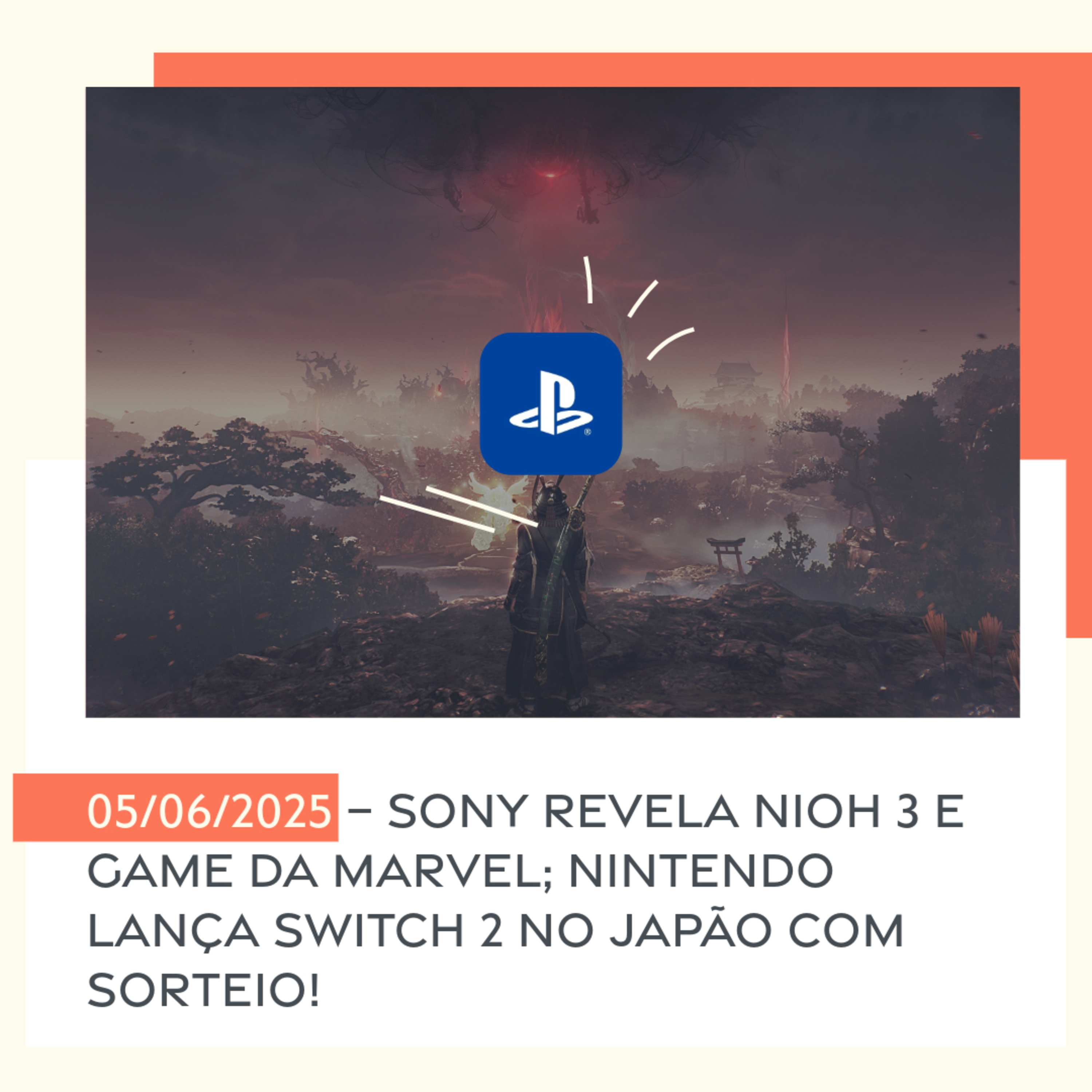 05/06/2025 – Sony revela Nioh 3 e game da Marvel; Nintendo lança Switch 2 no Japão com sorteio! episode artwork