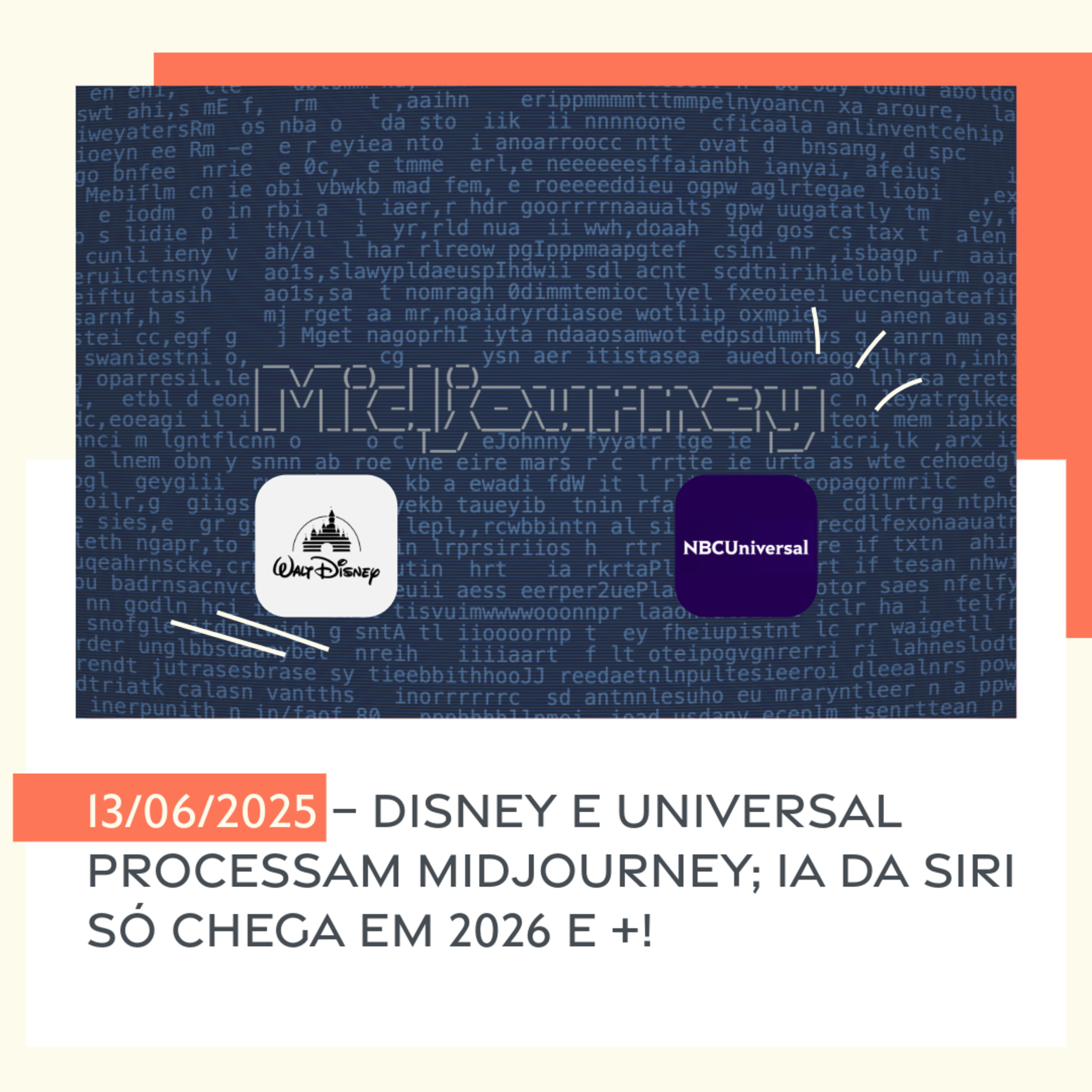 13/06/2025 – Disney e Universal processam Midjourney; IA da Siri só chega em 2026 e +! episode artwork