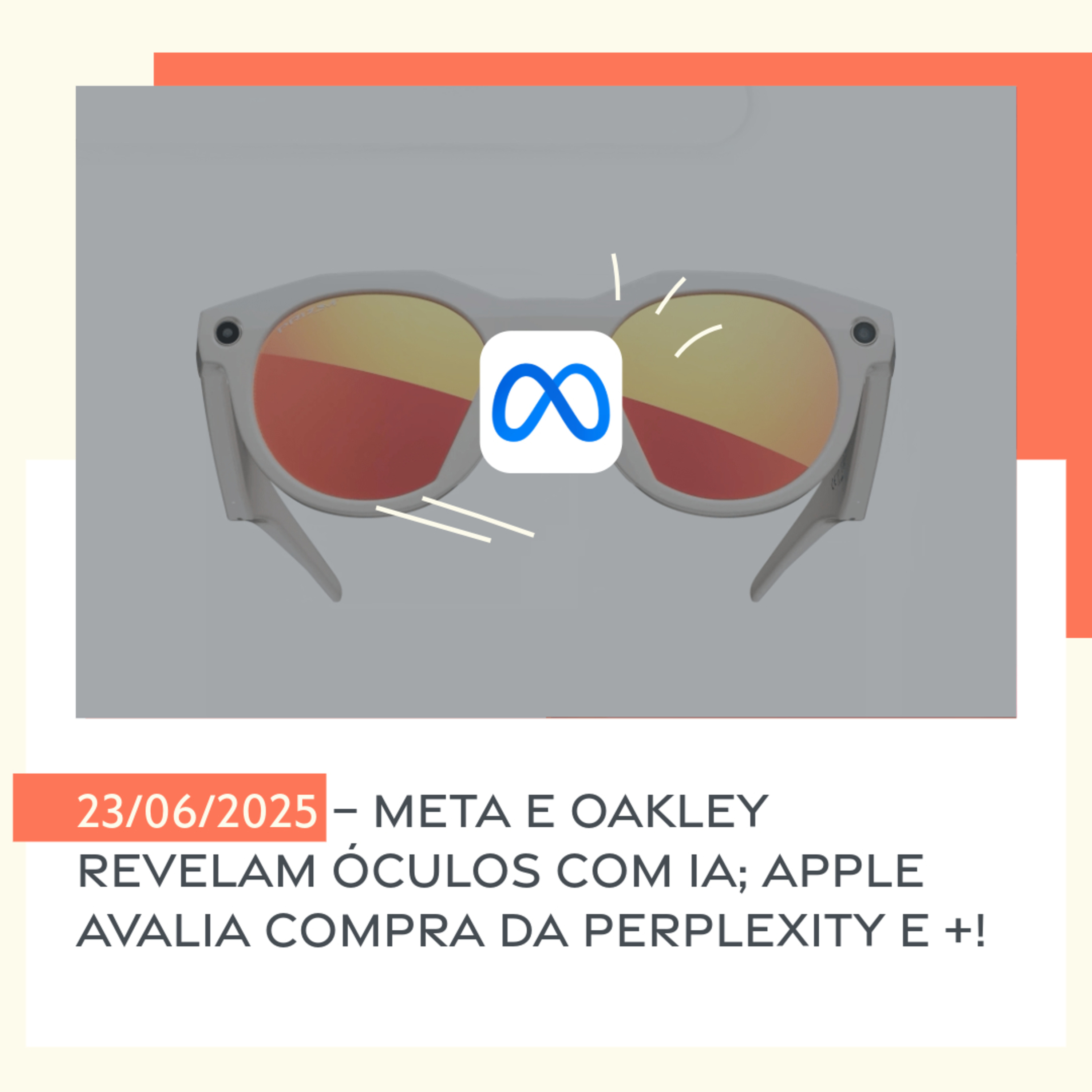 23/06/2025 – Meta e Oakley revelam óculos com IA; Apple avalia compra da Perplexity e +! episode artwork