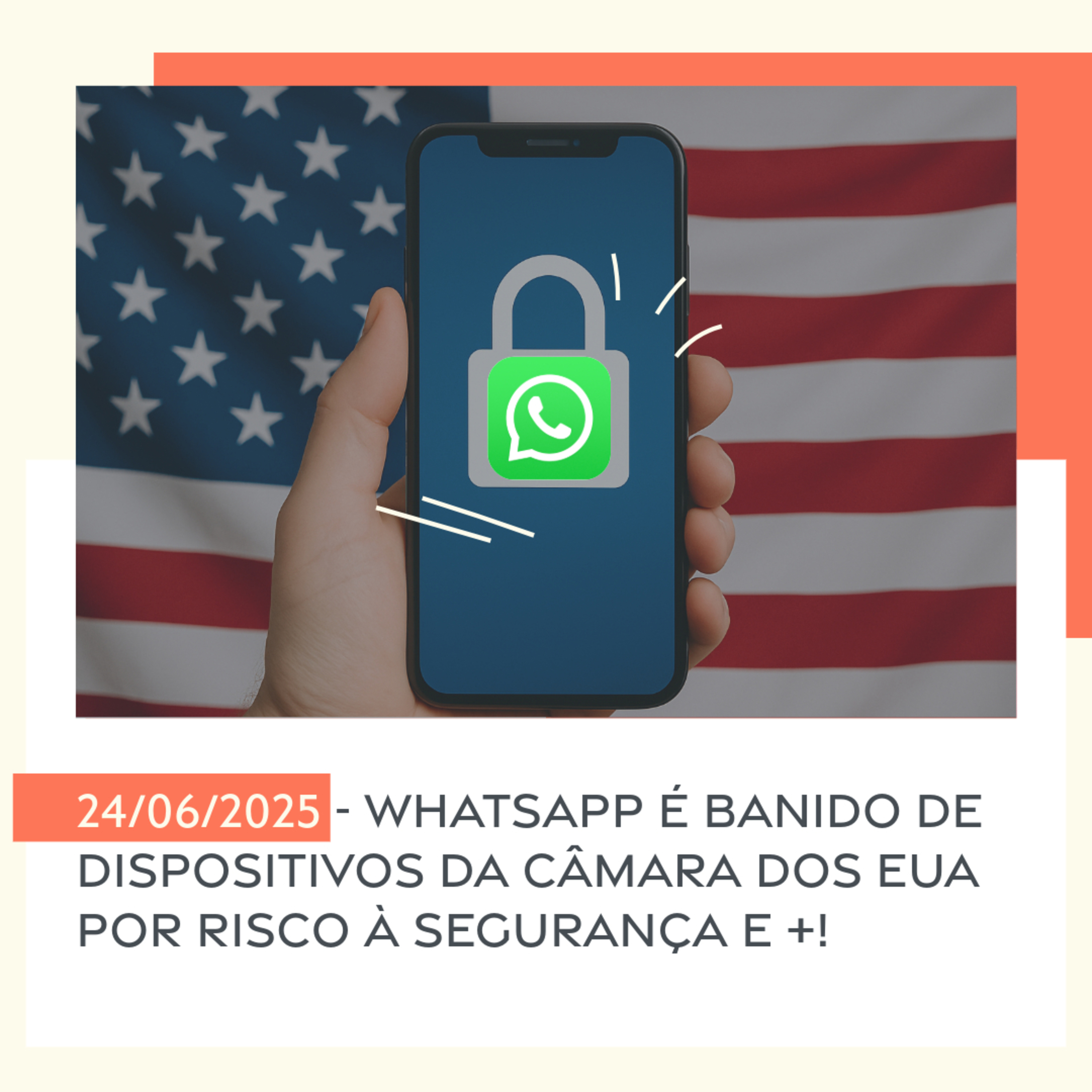 24/06/2025 - WhatsApp é banido de dispositivos da Câmara dos EUA por risco à segurança e +! episode artwork