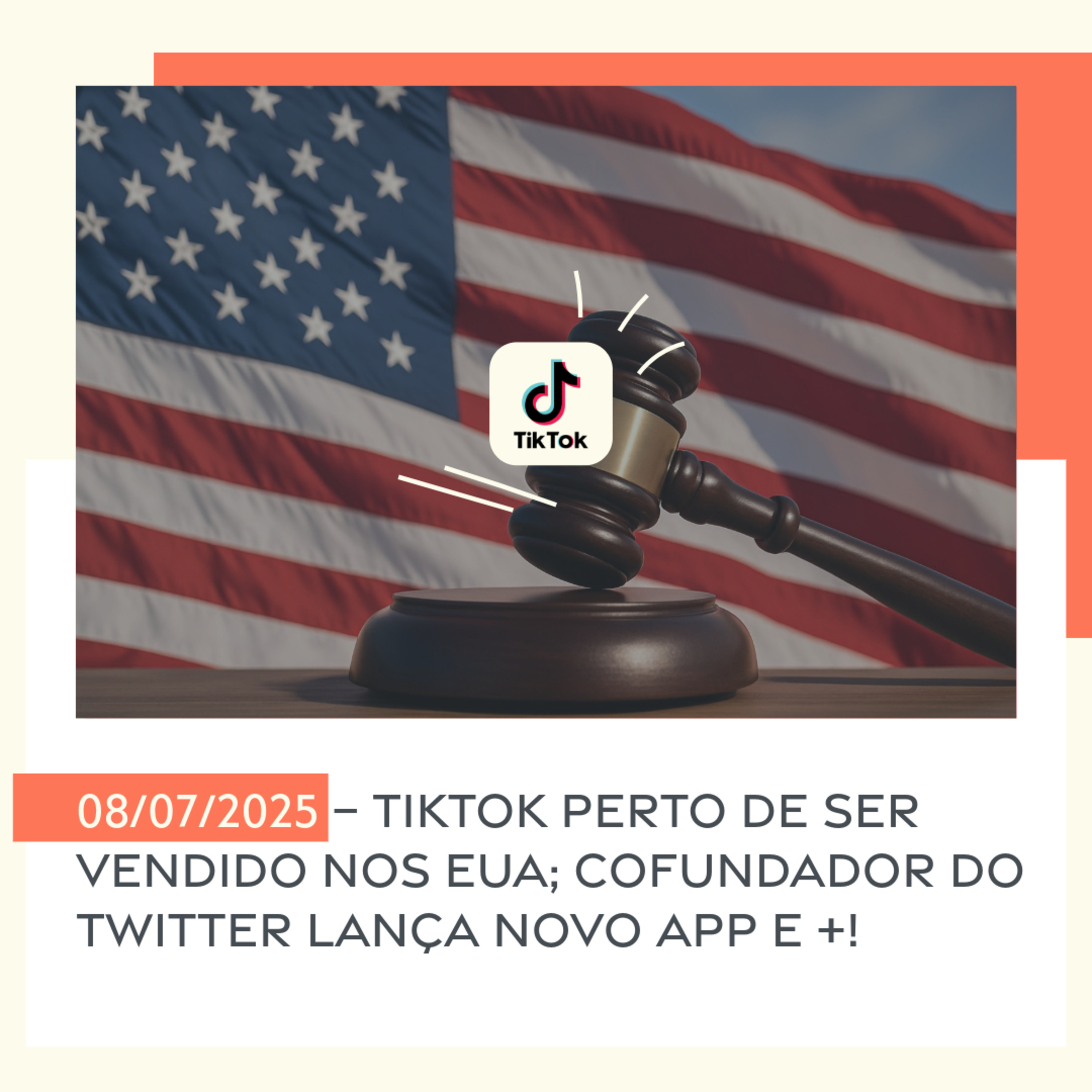 08/07/2025 – TikTok perto de ser vendido nos EUA; cofundador do Twitter lança novo app e +! episode artwork